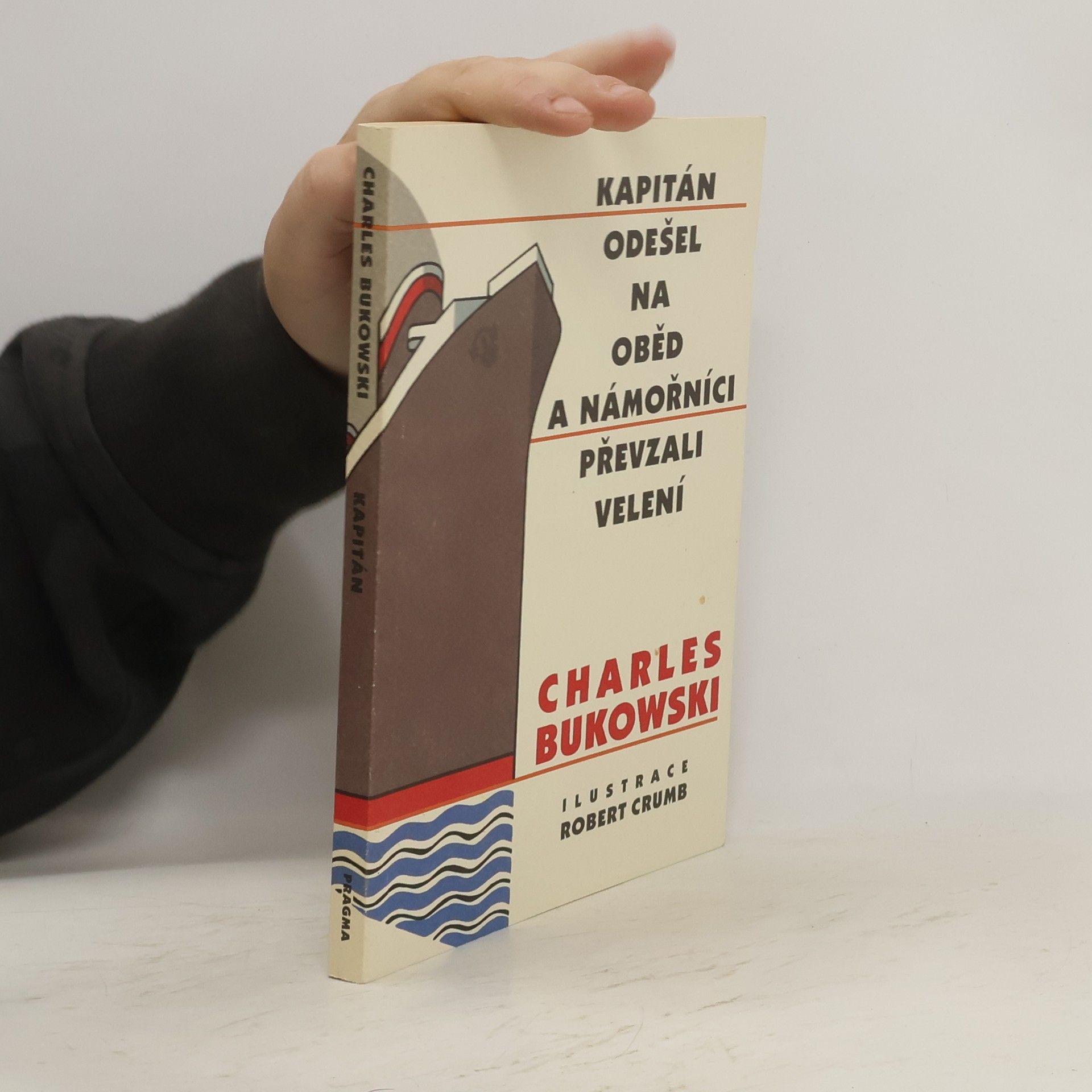 Charles Bukowski Kapitán odešel na oběd a námořníci převzali velení