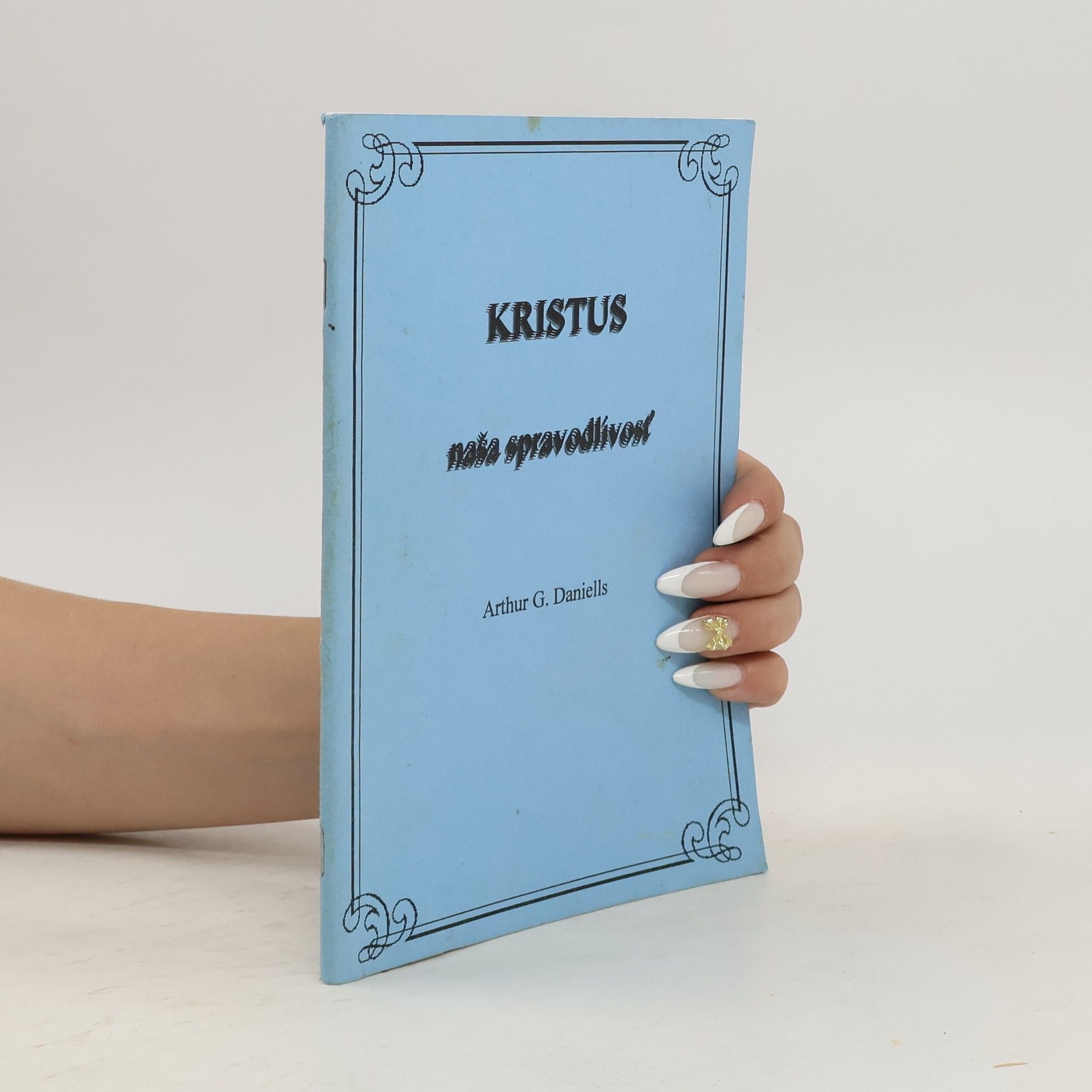 Arthur G. Daniells Kristus naša spravodlivosť