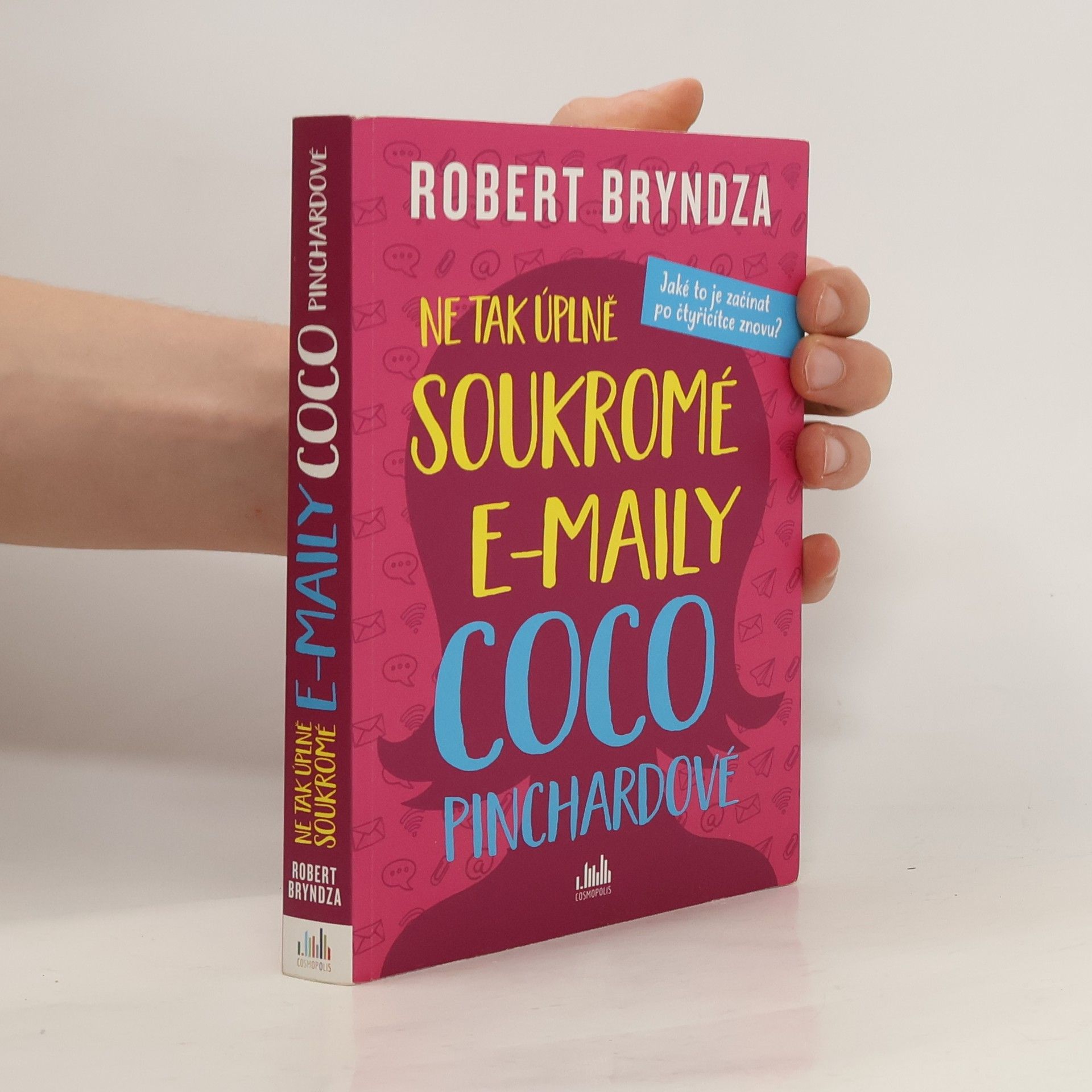 Robert Bryndza Ne tak úplně soukromé e-maily Coco Pinchardové. Jaké to je začínat po čtyřicítce znovu?