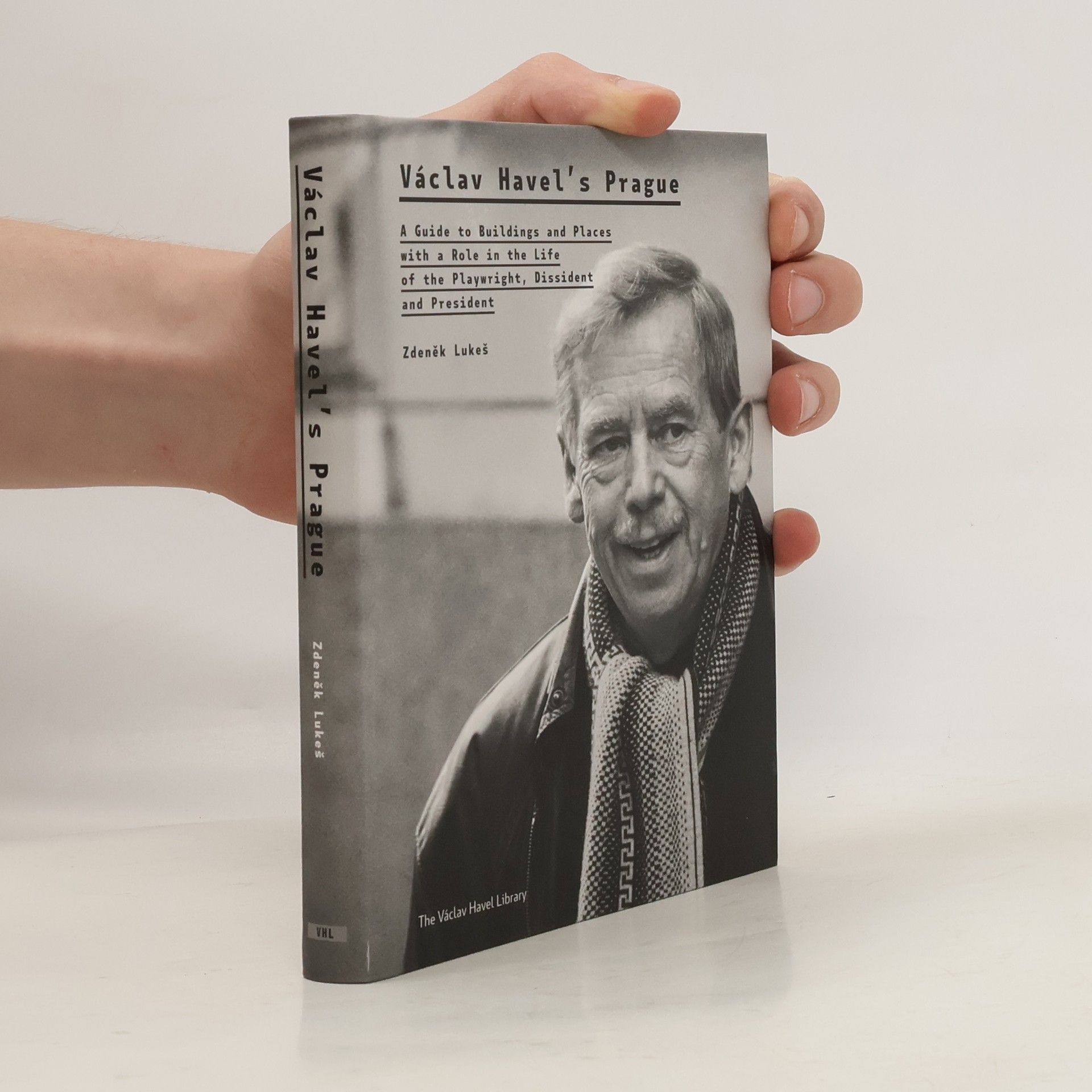 Zdeněk Lukeš Václav Havel's Prague : a guide to buildings and places with a role in the life of the playwright, dissident and president