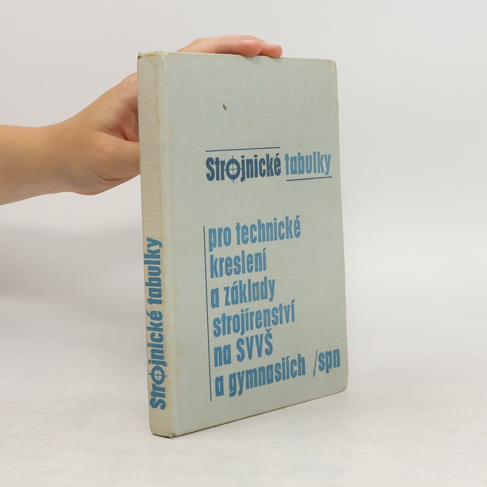Collectif d'auteurs Strojnické tabulky pro technické kreslení a základy strojírenství na SVVŠ a gymnasiích