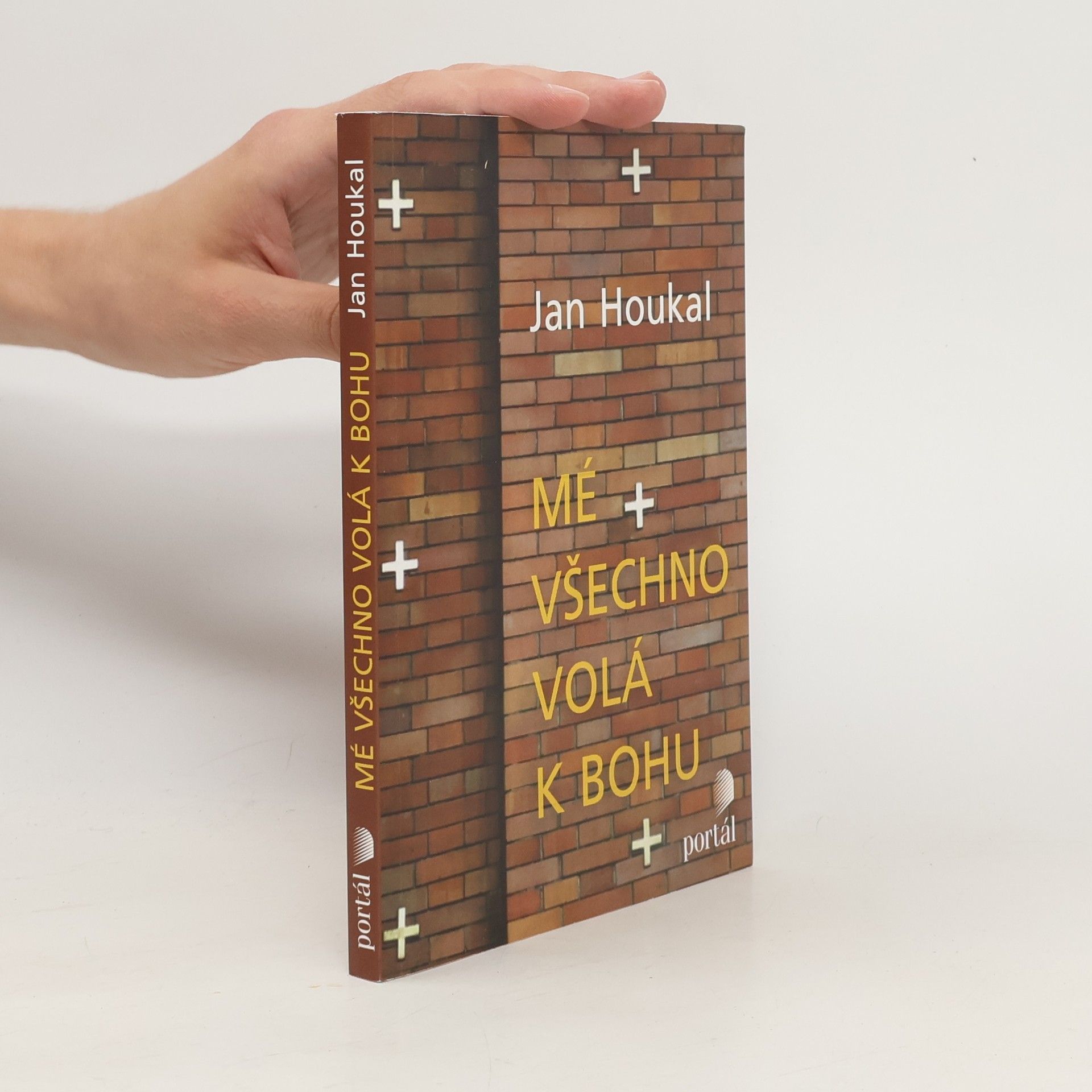 Jan Houkal Mé všechno volá k Bohu