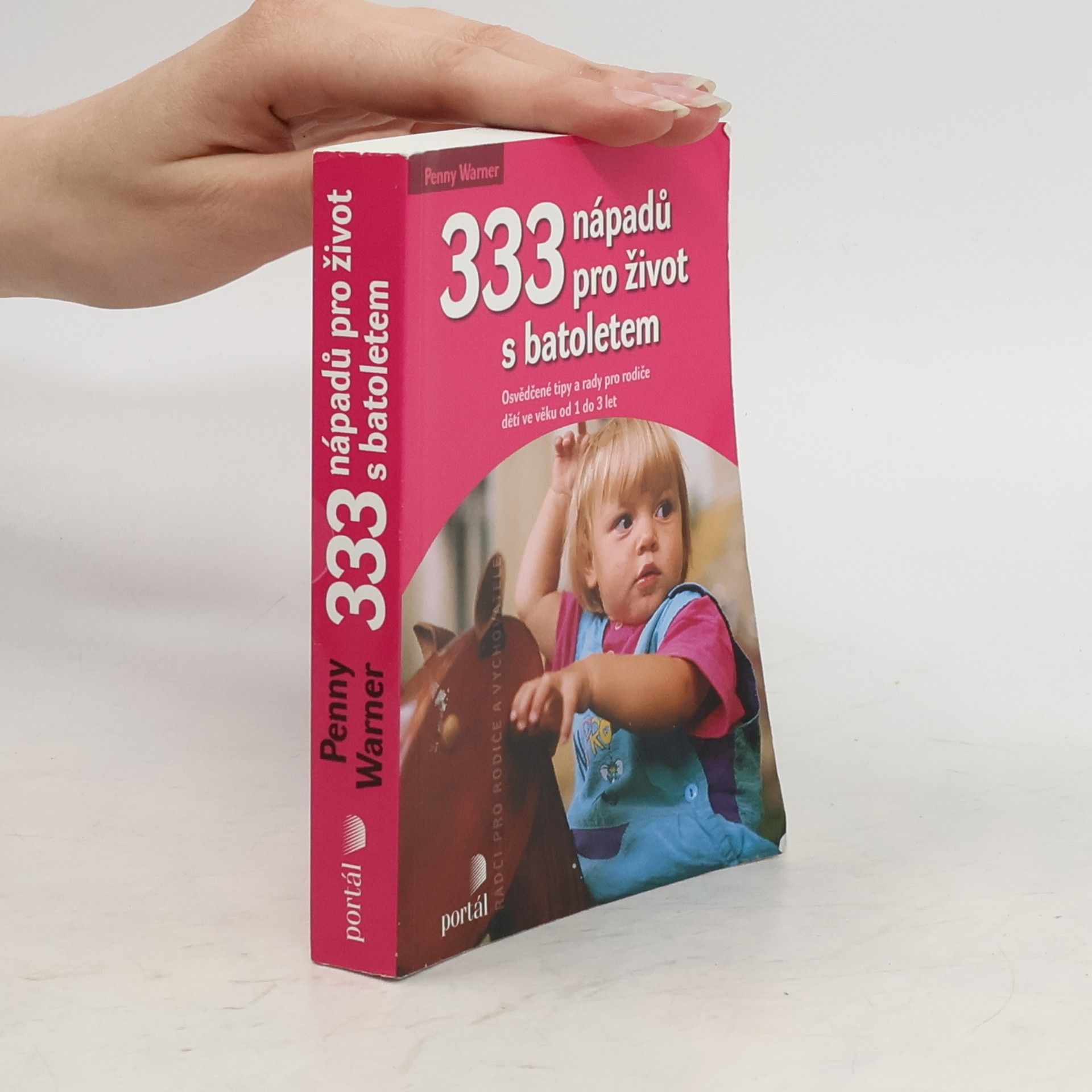 Penny Warner 333 nápadů pro život s batoletem: Osvědčené tipy a rady pro rodiče dětí ve věku od 1 do 3 let
