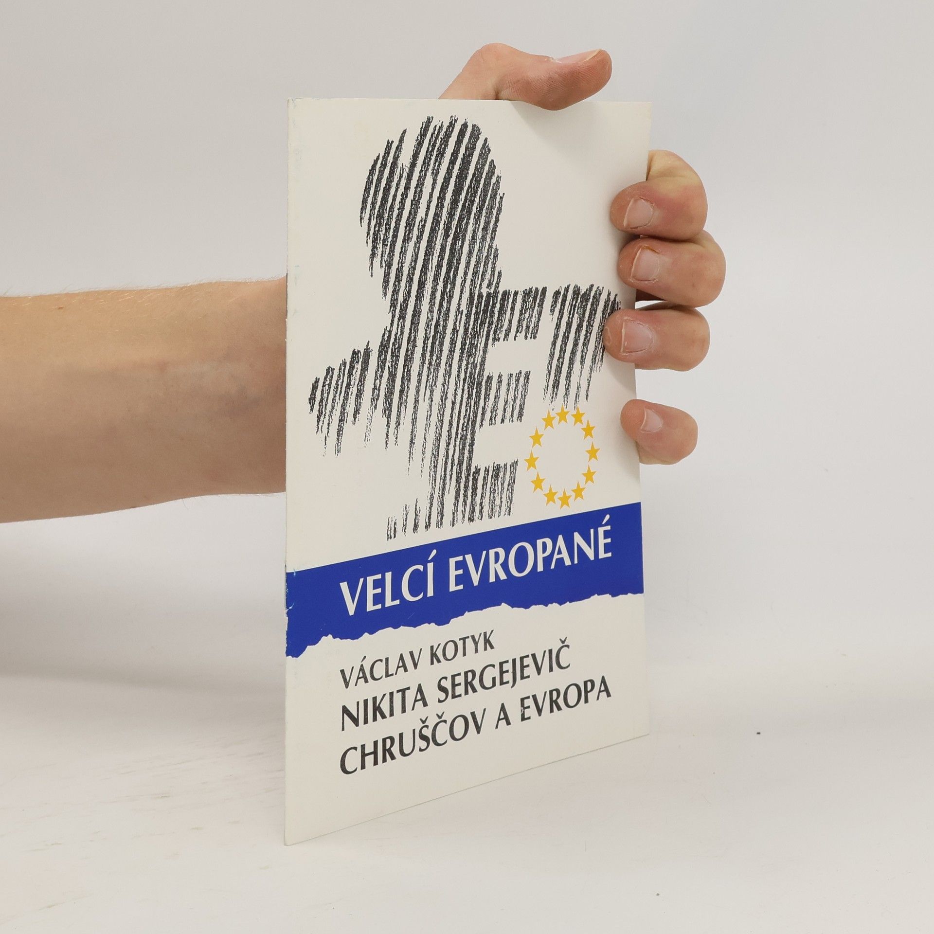 Václav Kotyk Velcí Evropané. Nikita Sergejevič Chruščov a Evropa