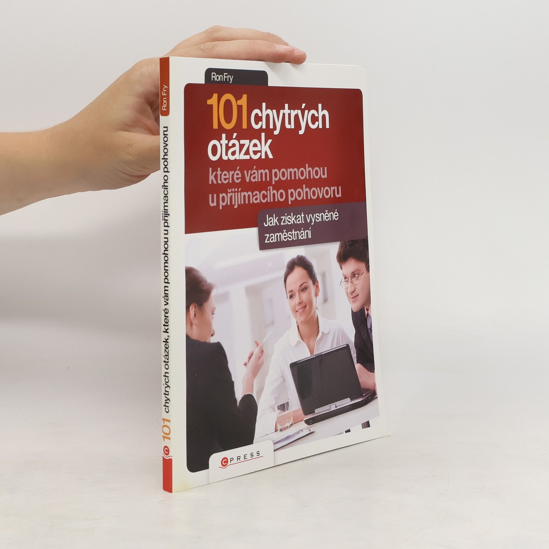 Ronald W. Fry 101 chytrých otázek, které vám pomohou při přijímacím pohovoru