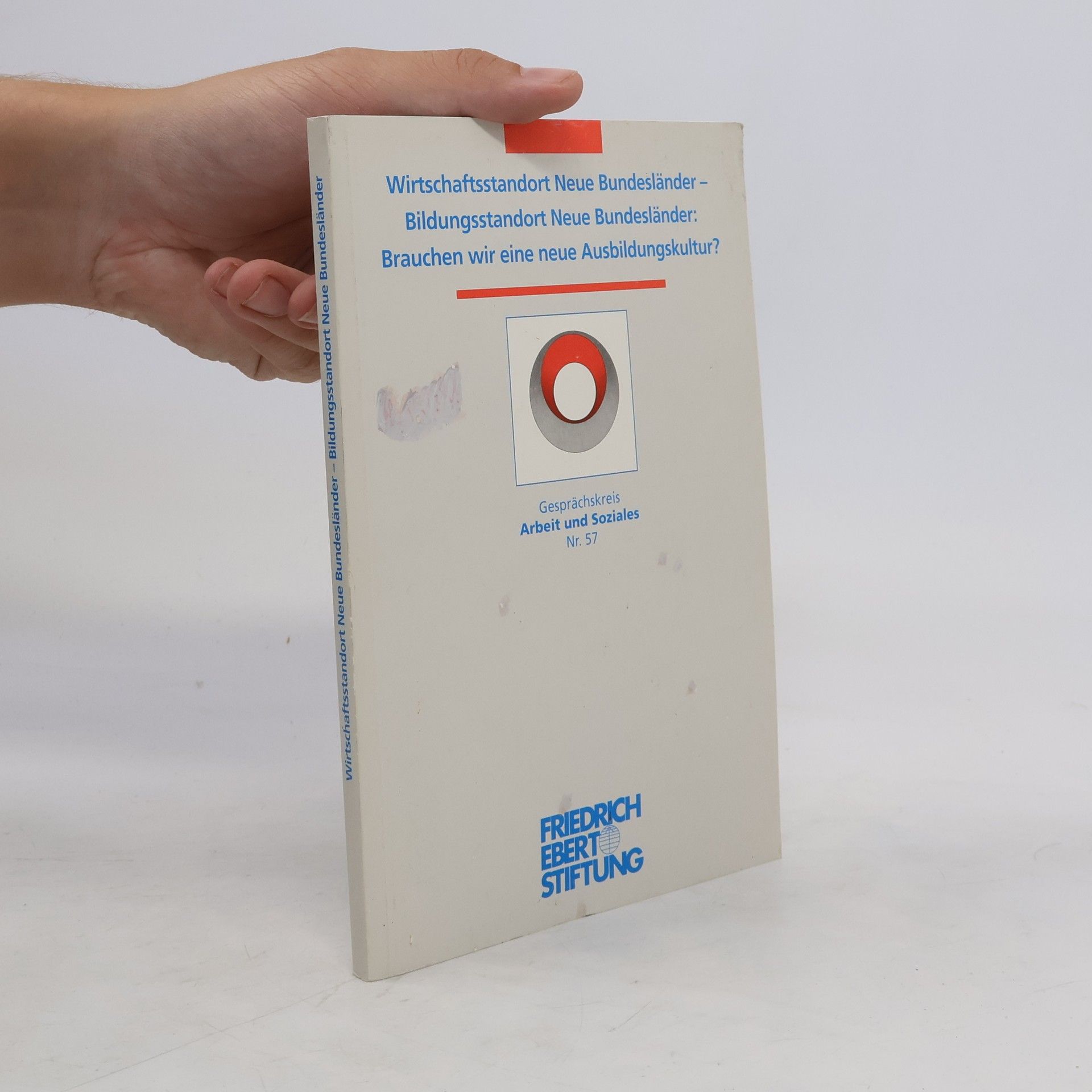Collectif d'auteurs Wirtschaftsstandort neue Bundesländer - Bildungsstandort neue Bundesländer: Brauchen wir eine neue Ausbildungskultur? ; eine Tagung der Friedrich-Ebert-Stiftung am 27./28. April 1995 in Lutherstadt-Wittenberg