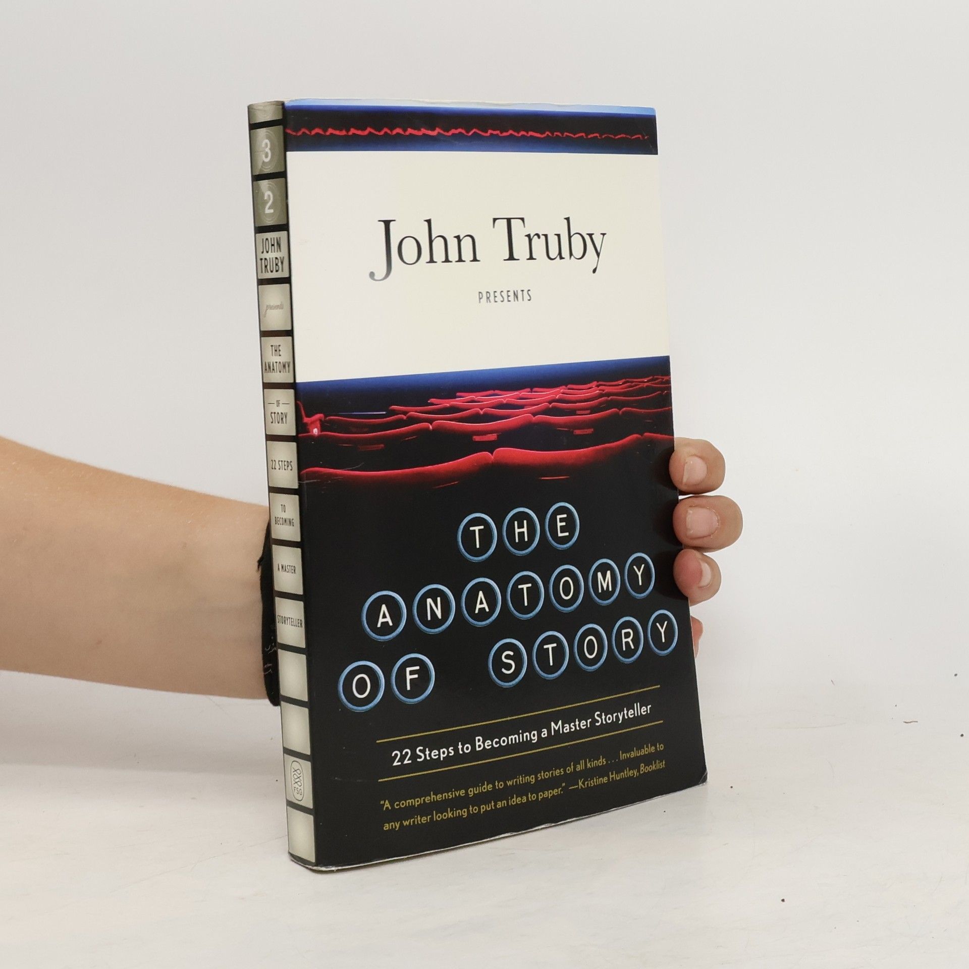John Truby The anatomy of story : 22 steps to becoming a master storyteller