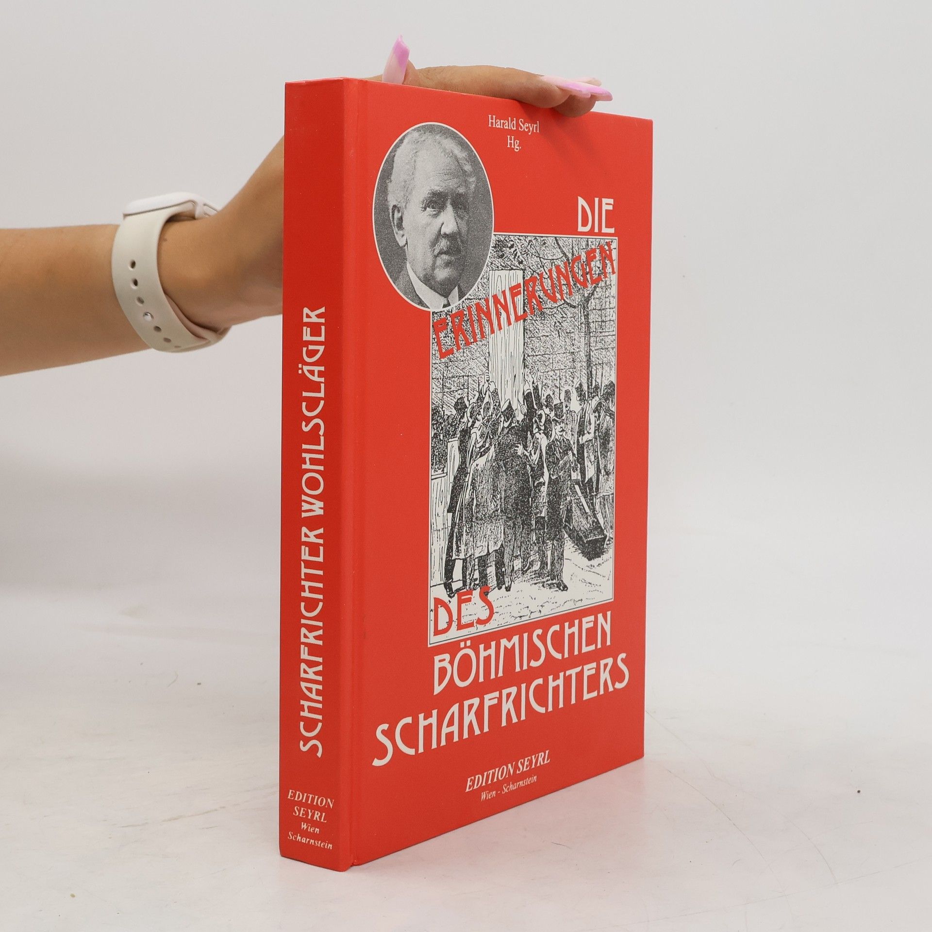 Harald Seyrl Die Erinnerungen des böhmischen Scharfrichters