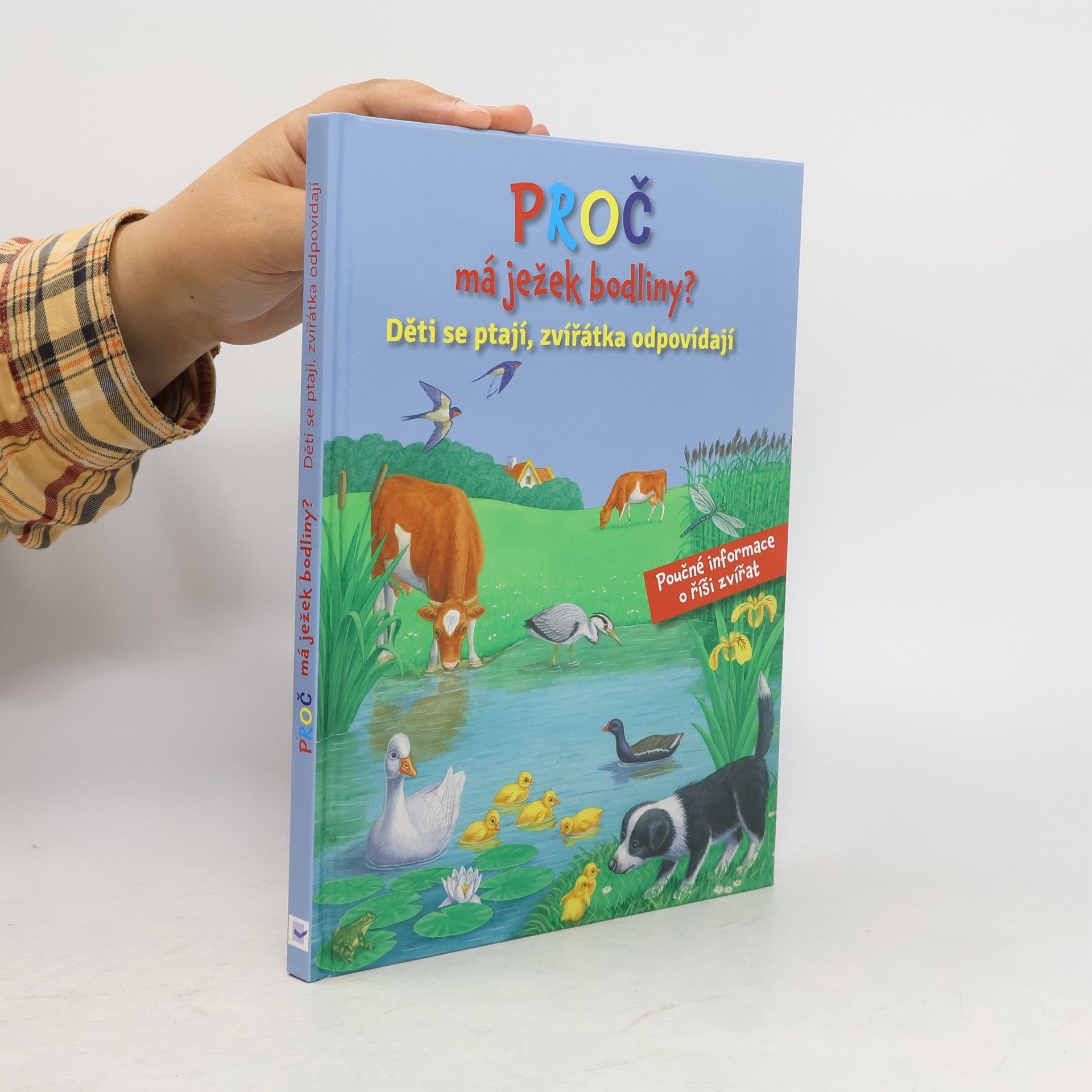 Bob Bampton Proč má ježek bodliny? Děti se ptají, zvířátka odpovídají
