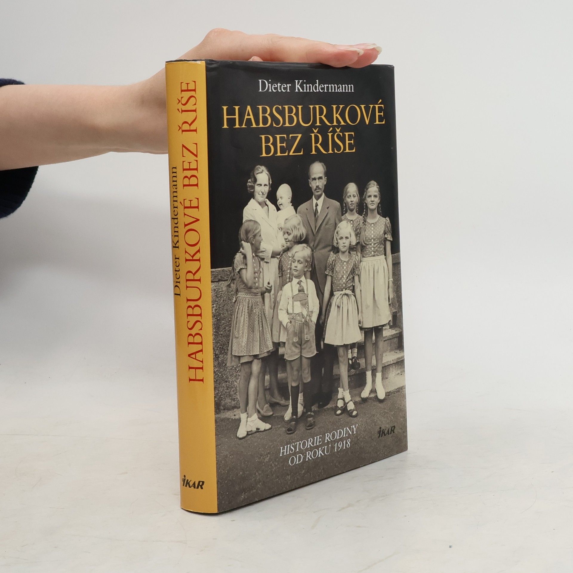 Dieter Kindermann Habsburkové bez říše: Historie rodiny od roku 1918