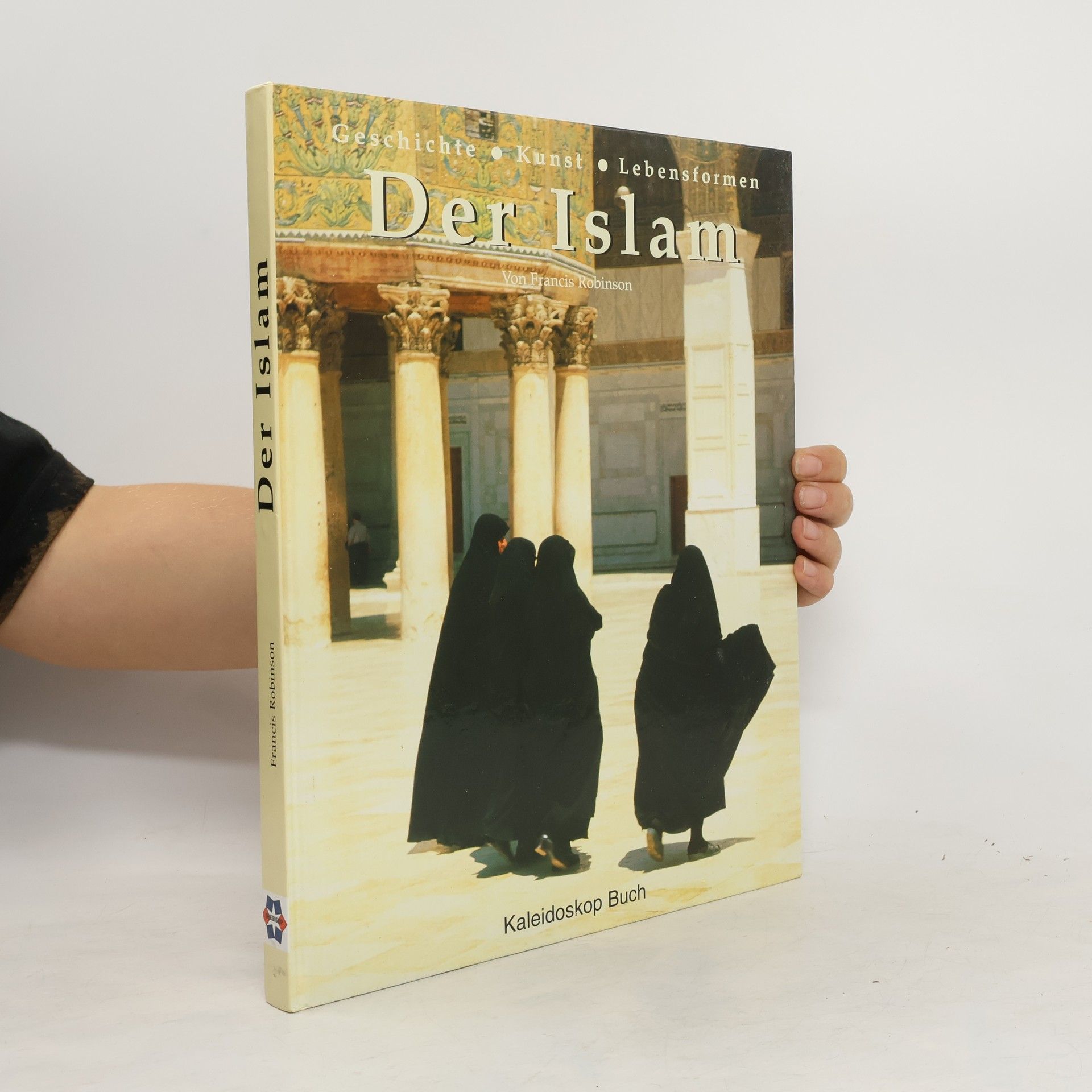 Francis Robinson Der Islam. Geschichte, Kunst, Lebensformen