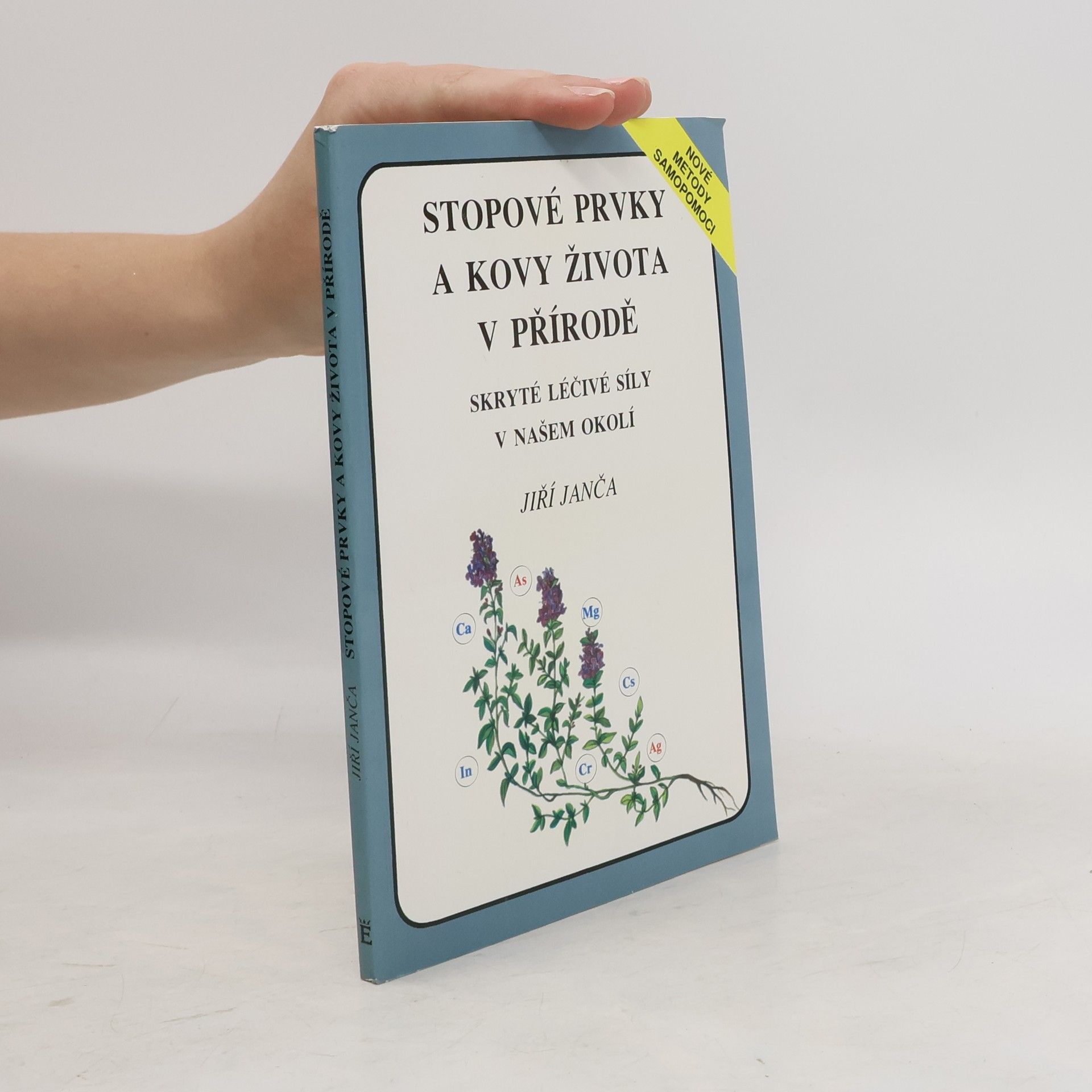 Jiří Janča Stopové prvky a kovy života v přírodě. Skryté léčivé síly v našem okolí
