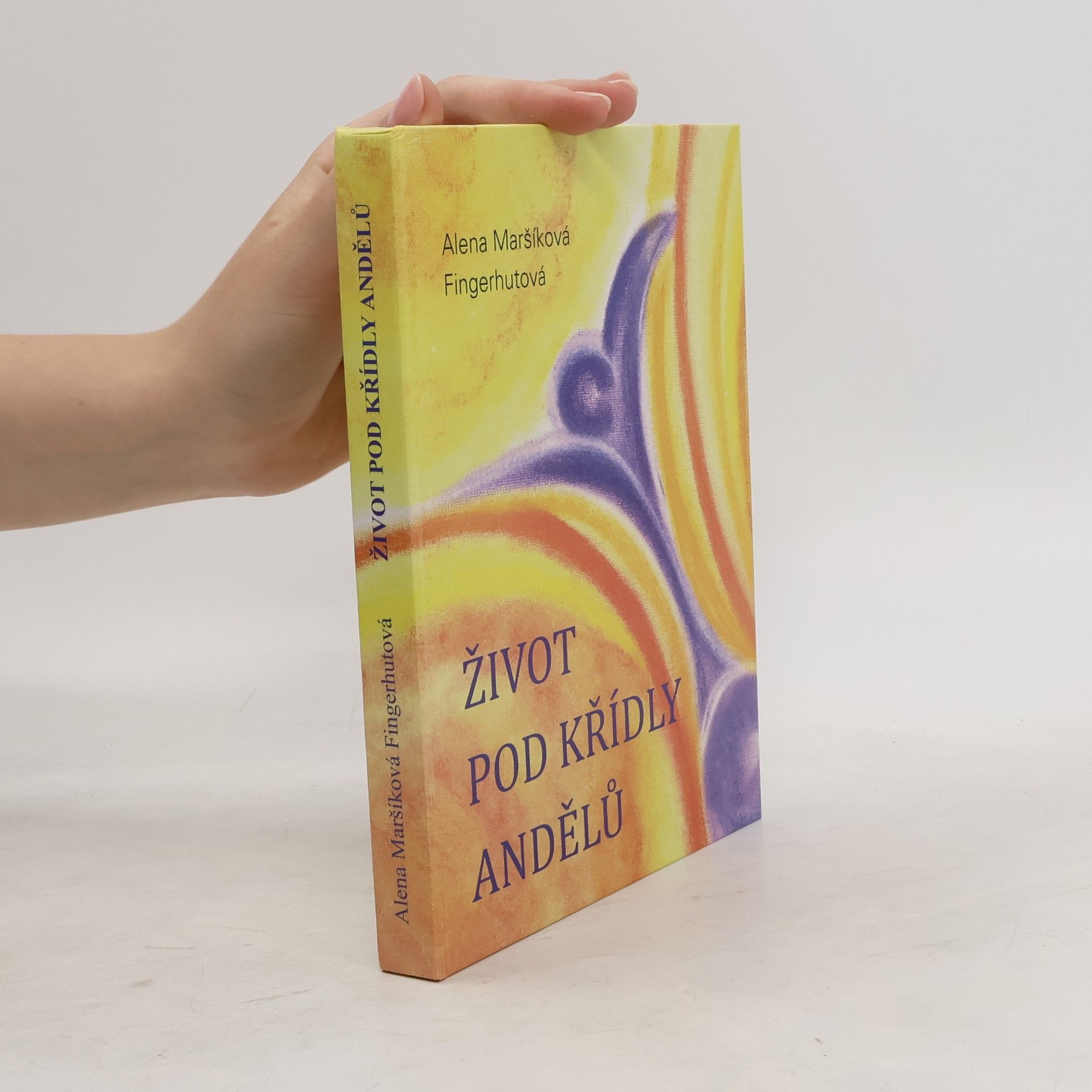 Alena Maršíková Fingerhutová Život pod křídly andělů