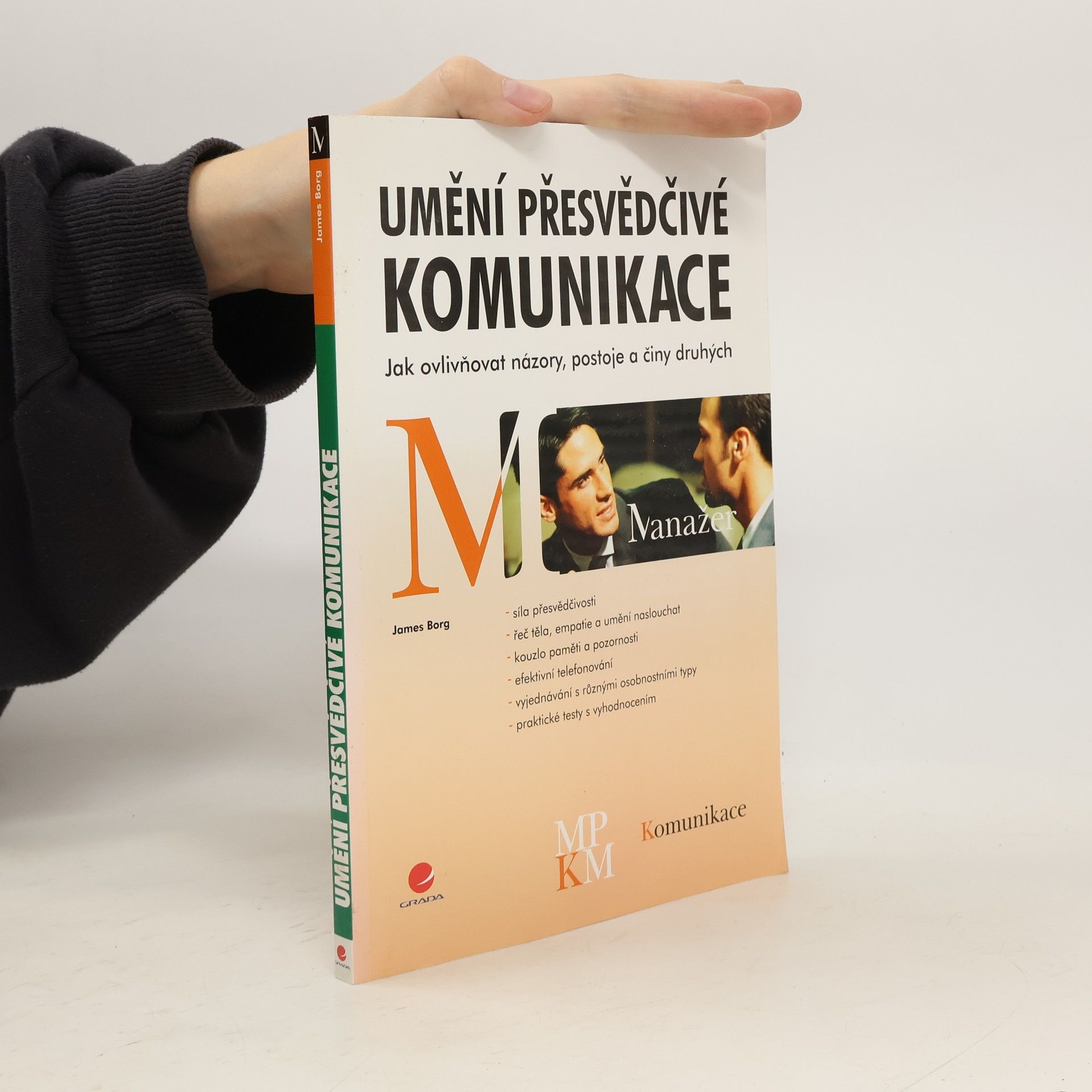 James Borg Umění přesvědčivé komunikace. Jak ovlivňovat názory, postoje a činy druhých
