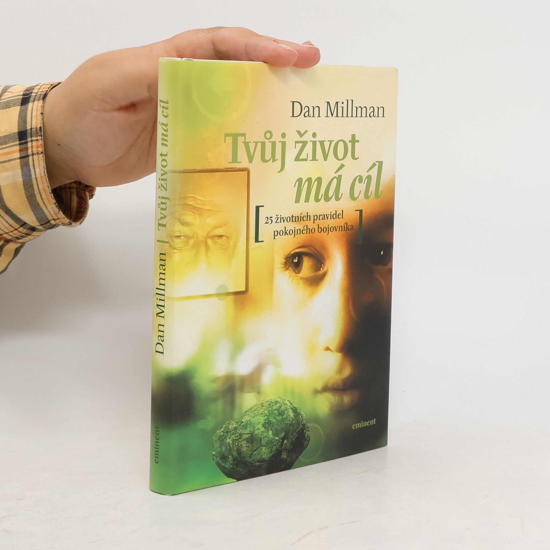 Dan Millman Tvůj život má cíl. Přímé odpovědi na otázky, které člověku klade život