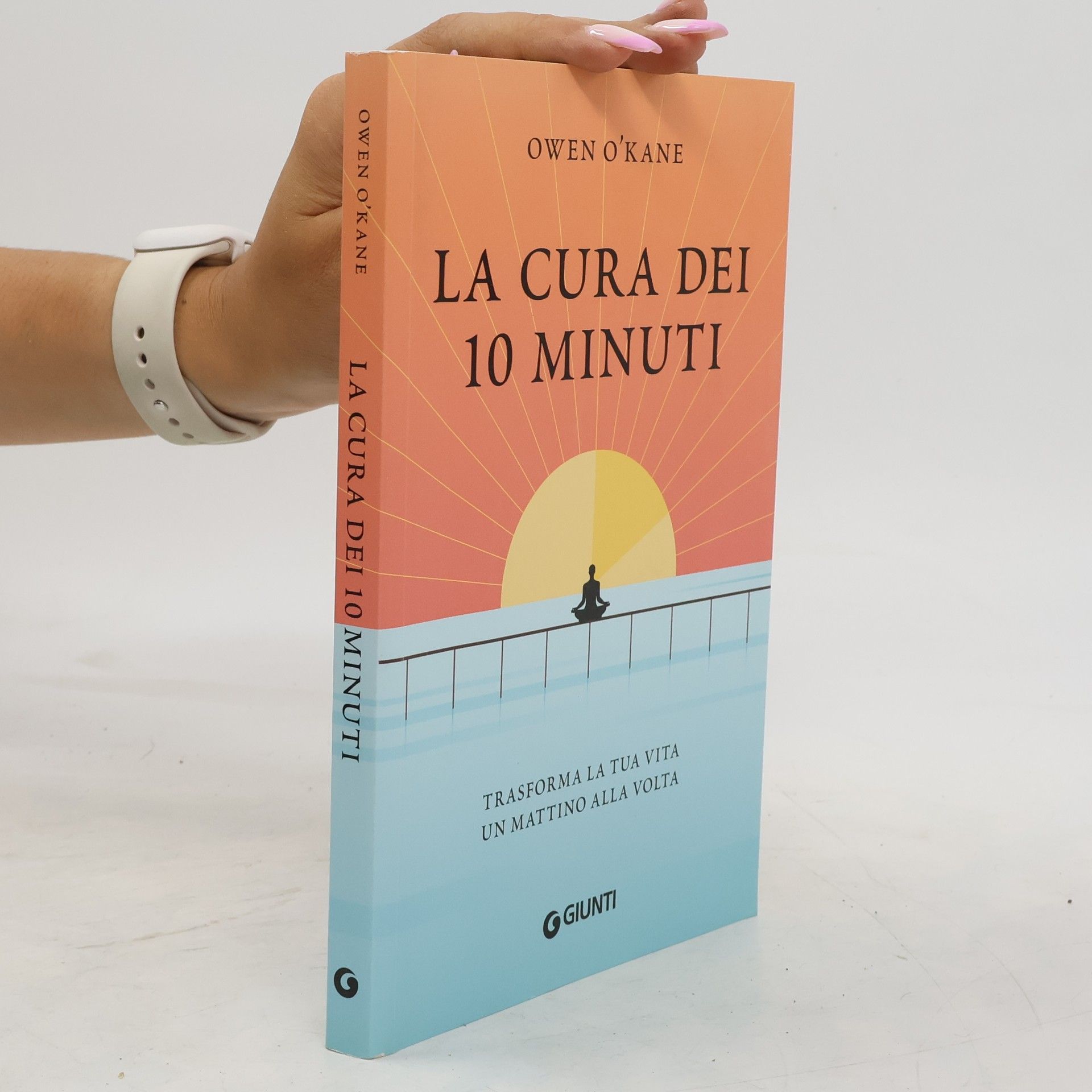 Owen O'Kane La cura dei 10 minuti. Trasforma la tua vita un mattino alla volta