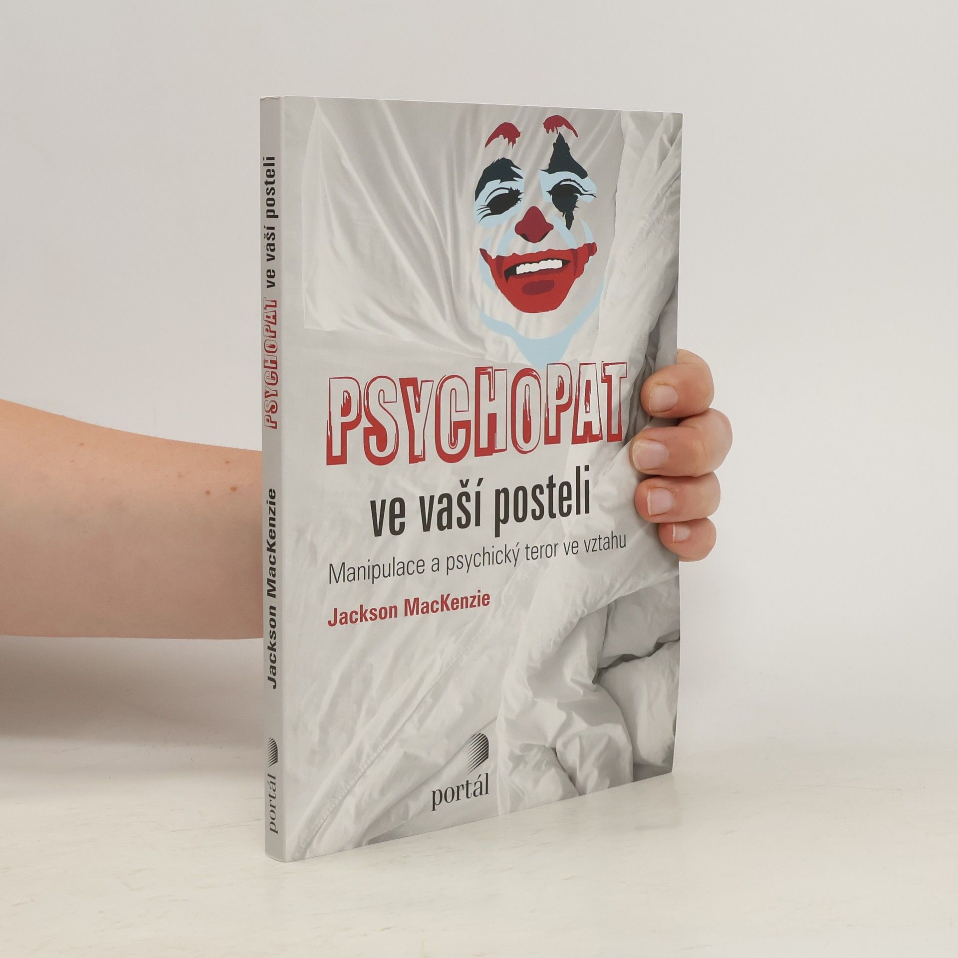 Jackson MacKenzie Psychopat ve vaší posteli - Manipulace a psychický teror ve vztahu