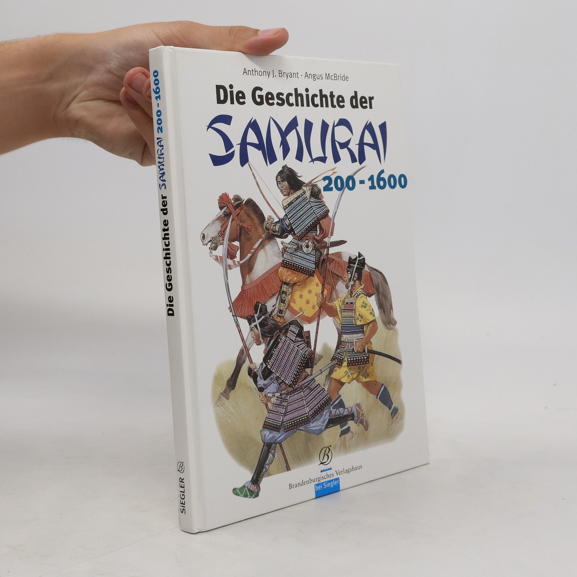 Anthony J. Bryant Die Geschichte der Samurai: 200 - 1600