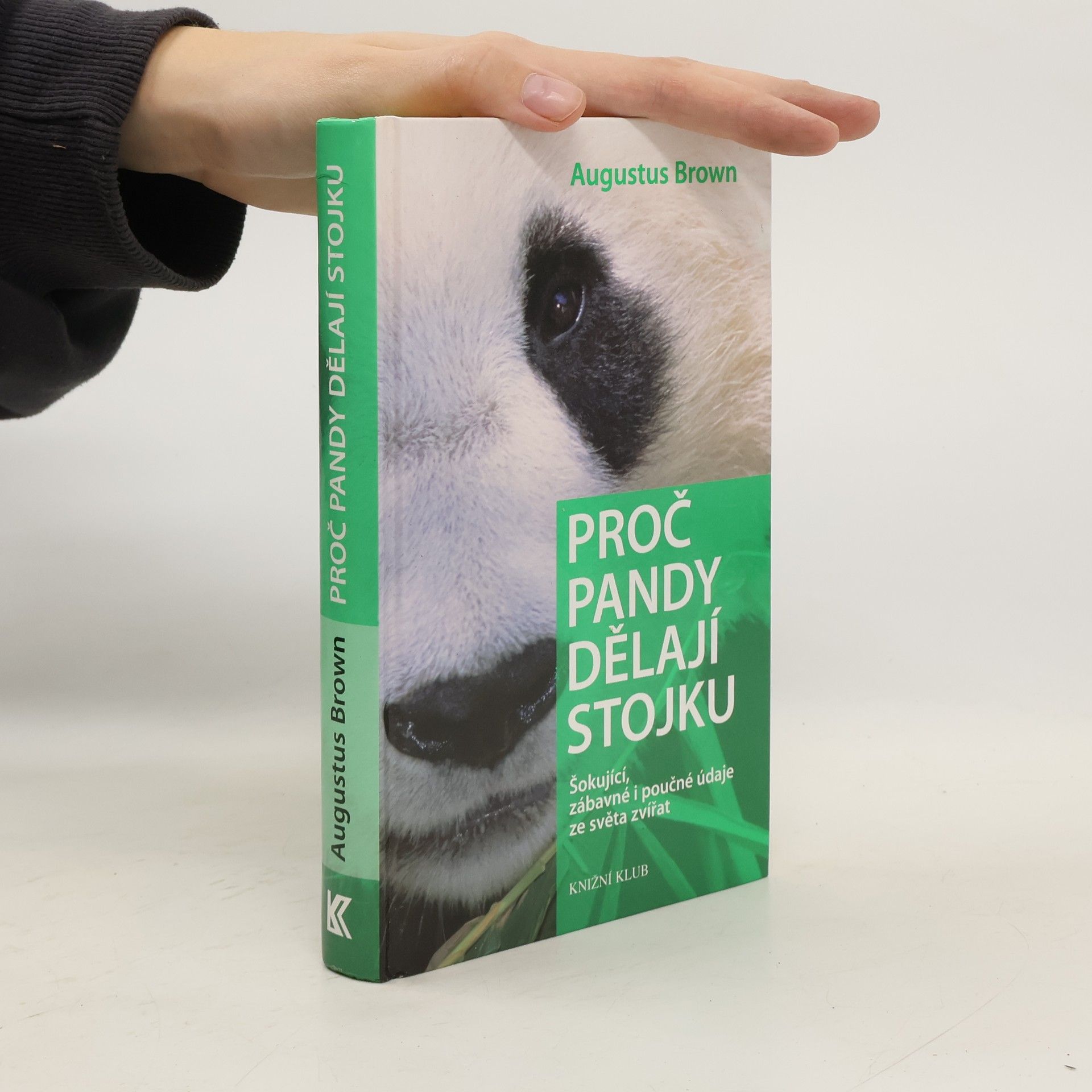 Augustus Brown Proč pandy dělají stojku : šokující, zábavné i poučné údaje ze světa zvířat