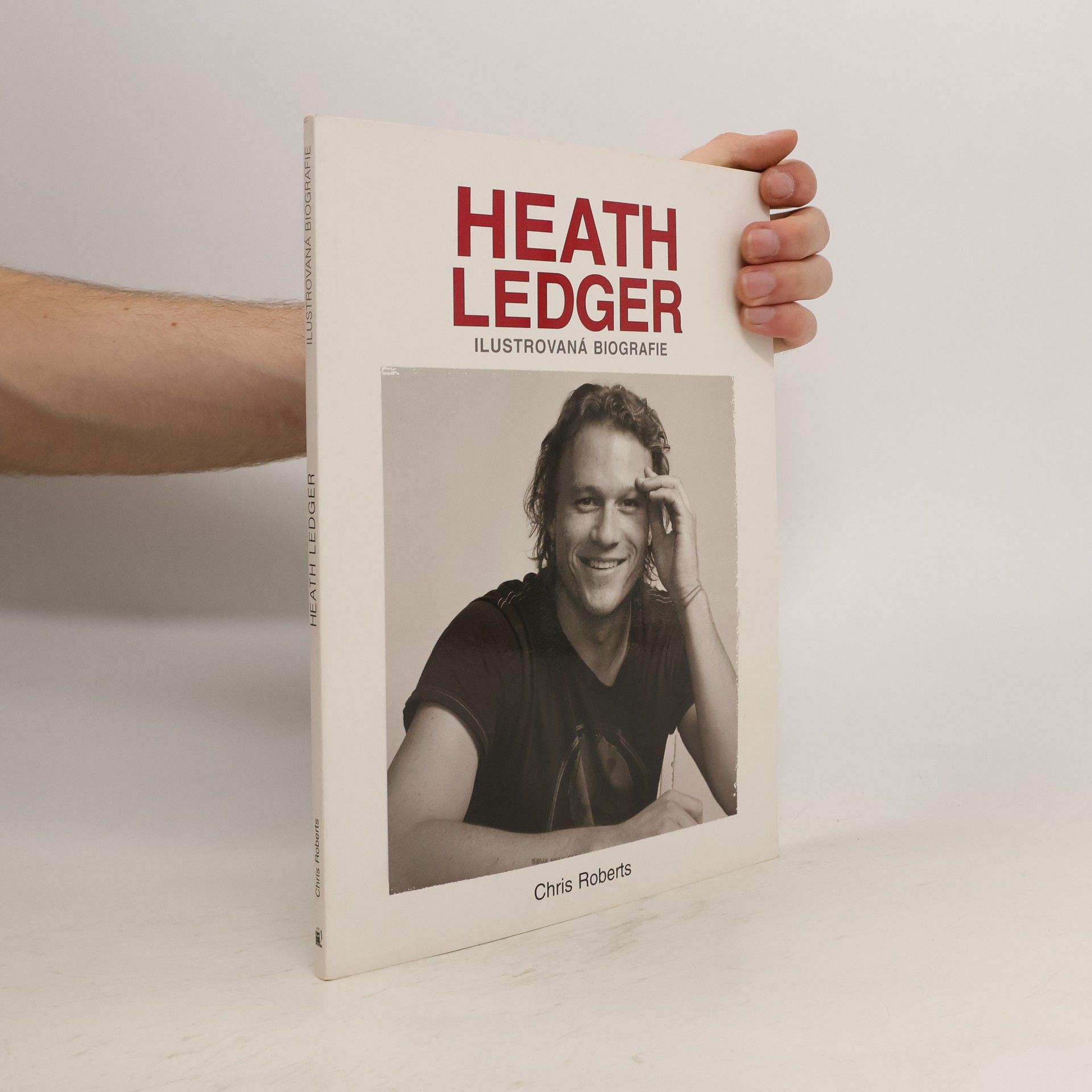 Chris Roberts Heath Ledger. Ilustrovaná biografie