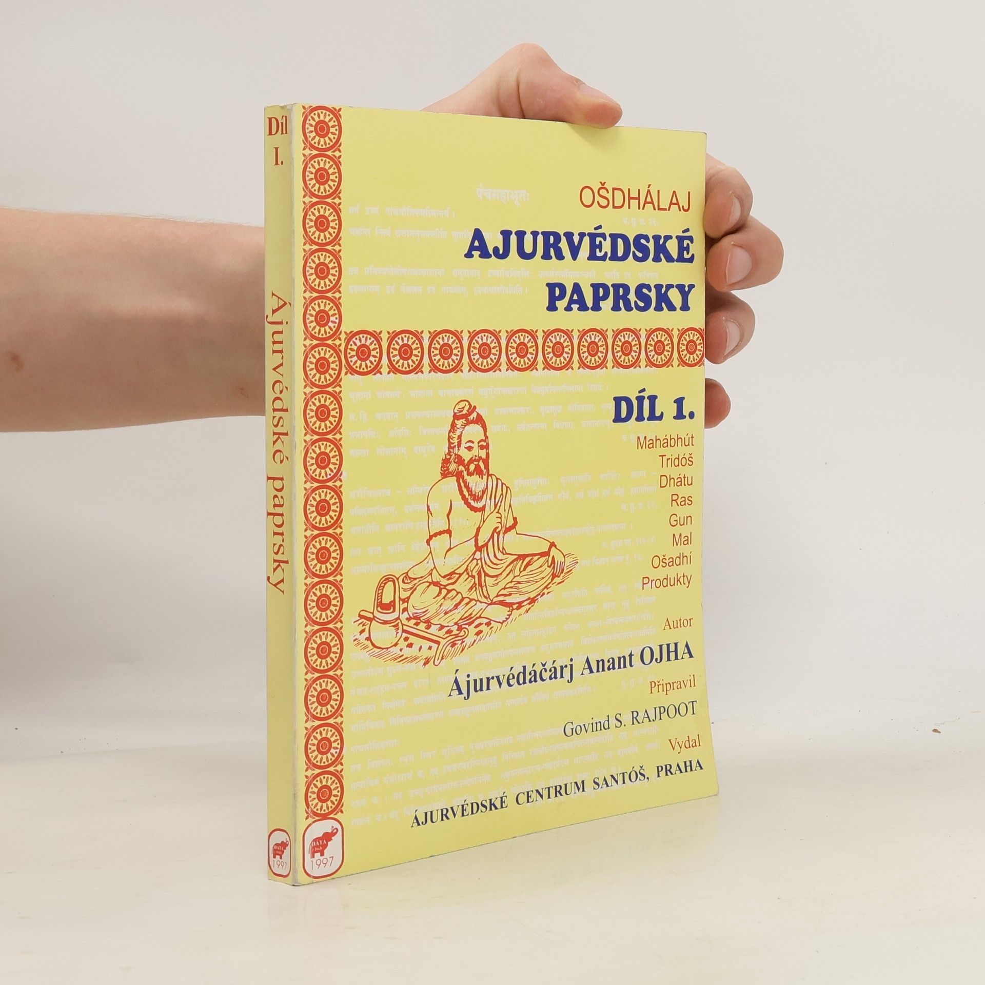 Ájurvédáčárj Anant Ojha Ájurvédské paprsky díl 1.