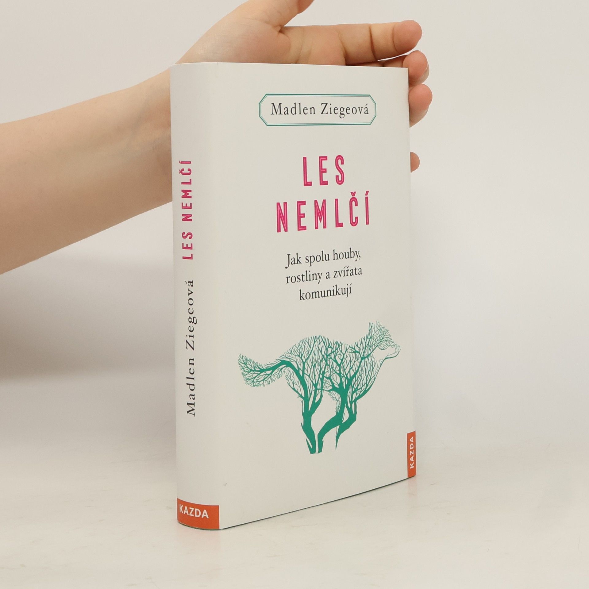 Madlen Ziege Les nemlčí : jak spolu houby, rostliny a zvířata komunikují