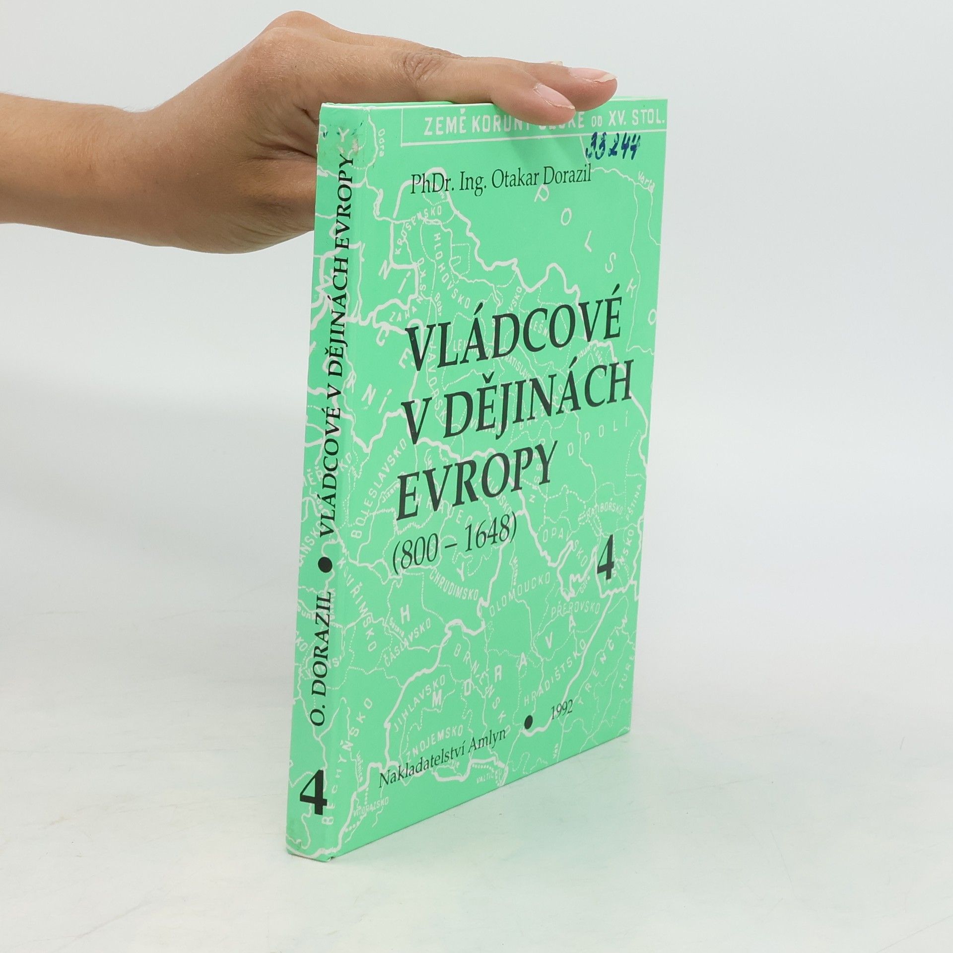 Otakar Dorazil Vládcové v dějinách Evropy : (800-1648). Kniha 4