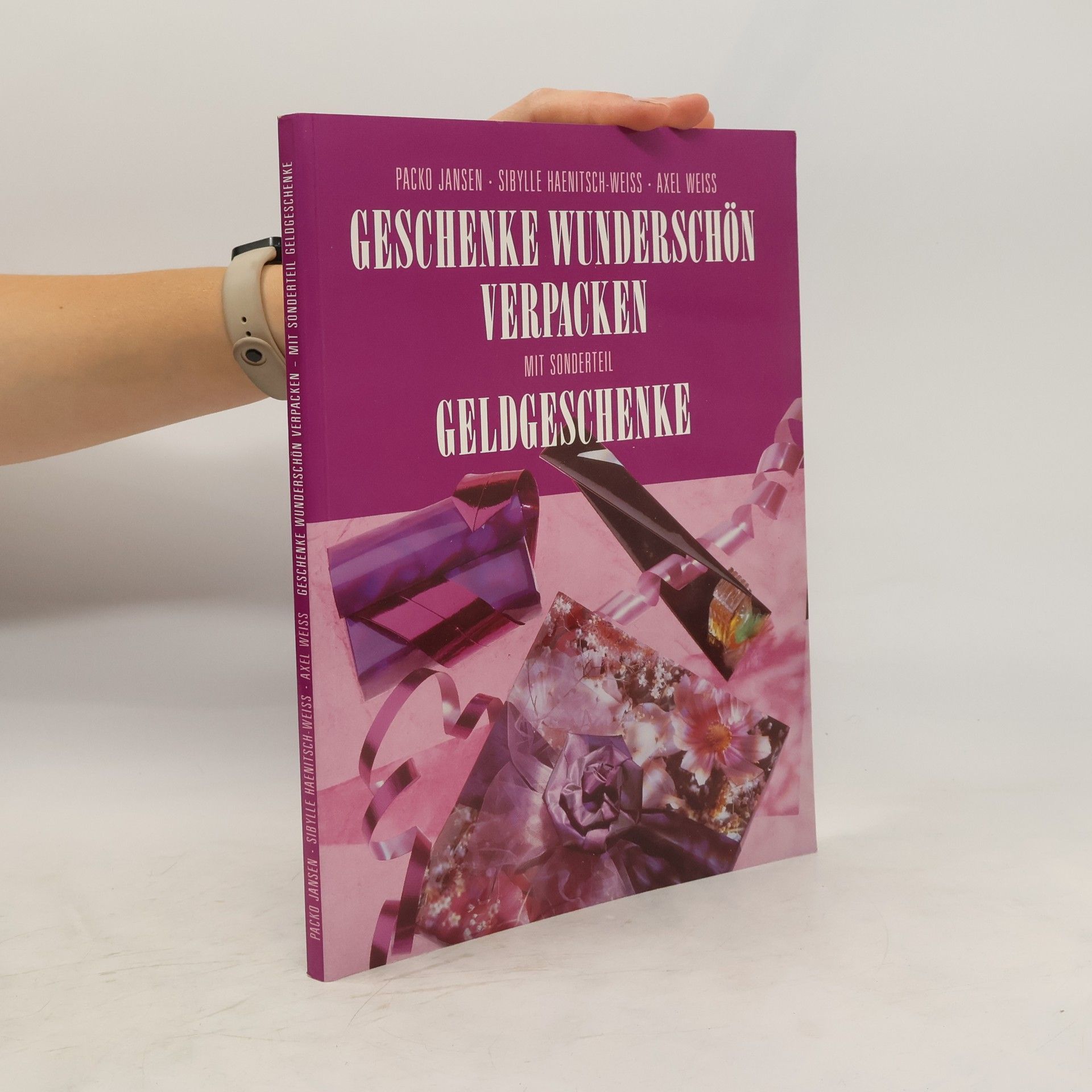 Axel Weiß Geschenke wunderschön verpacken. Mit Sonderteil Geldgeschenke