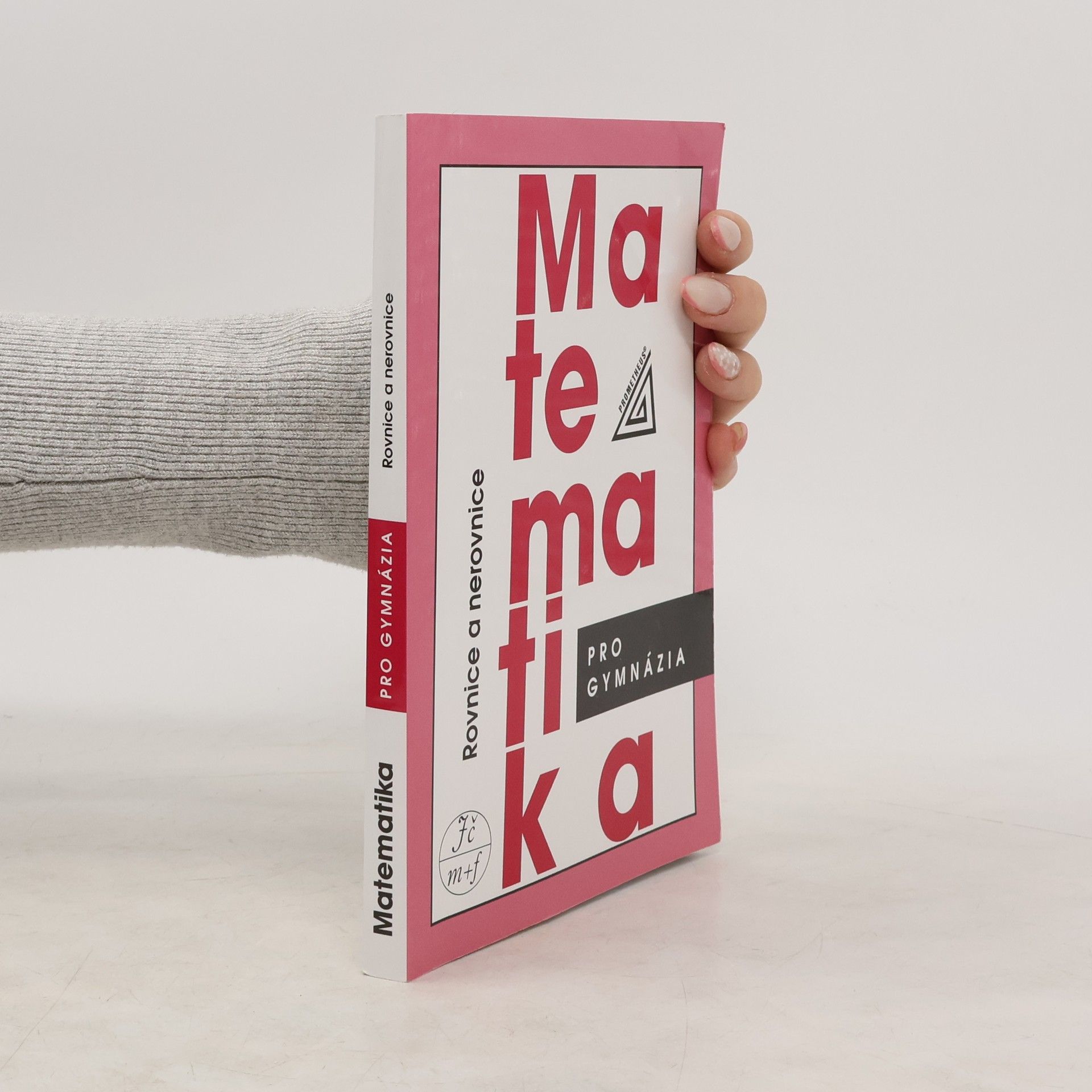 Leo Boček Matematika pro gymnázia. Rovnice a nerovnice