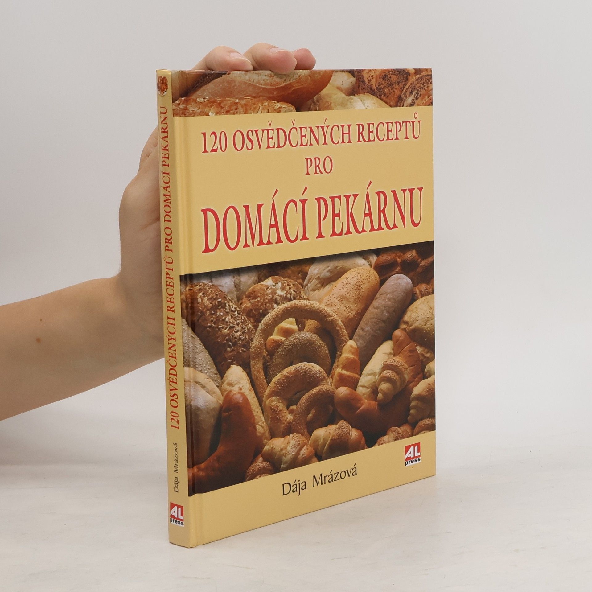 Dája Mrázová 120 osvědčených receptů pro domácí pekárnu