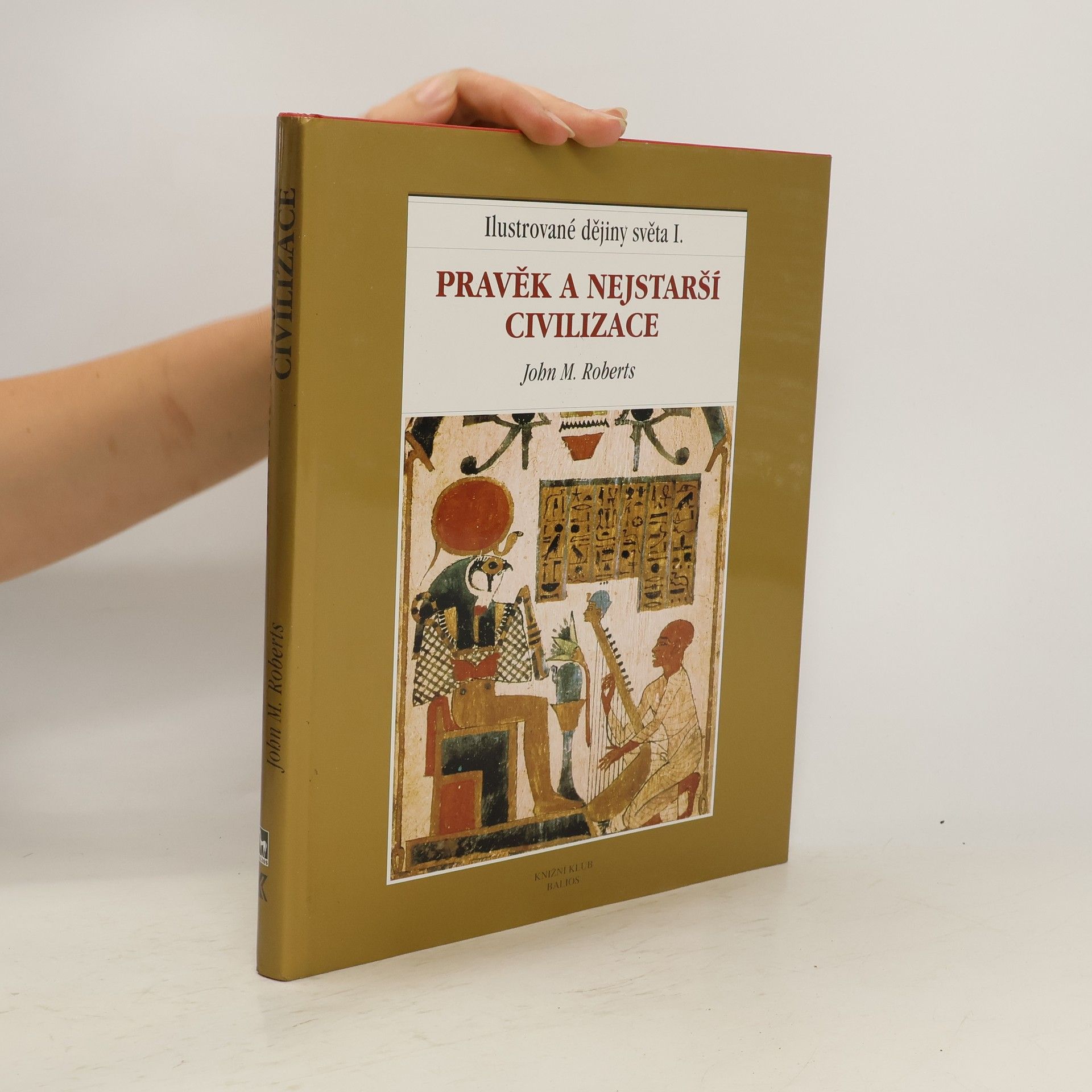 John Morris Roberts Ilustrované dějiny světa I.: Pravěk a nejstarší civilizace