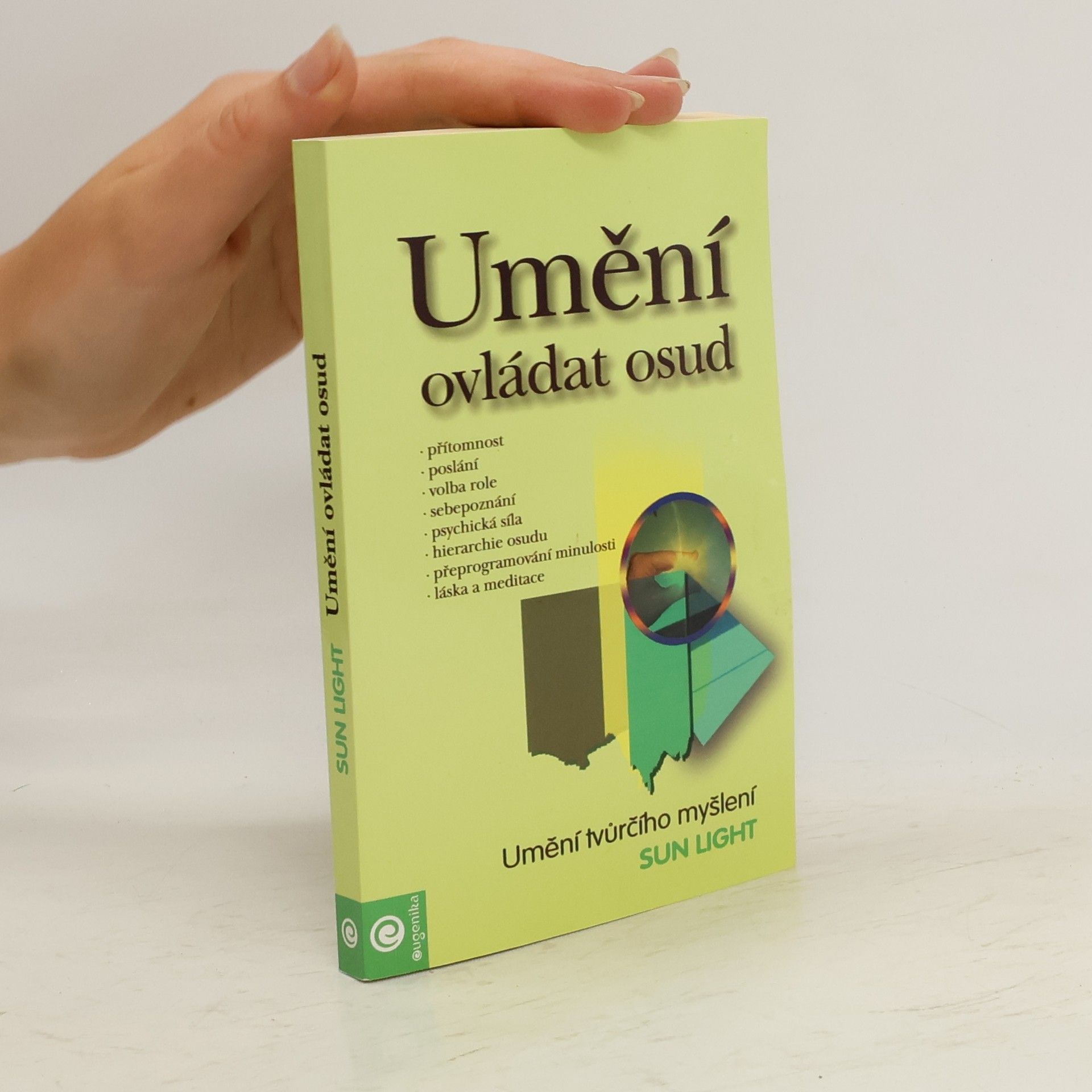 Sun Light Umění ovládat osud: Metapsychologie štěstí, hojnosti a svobody
