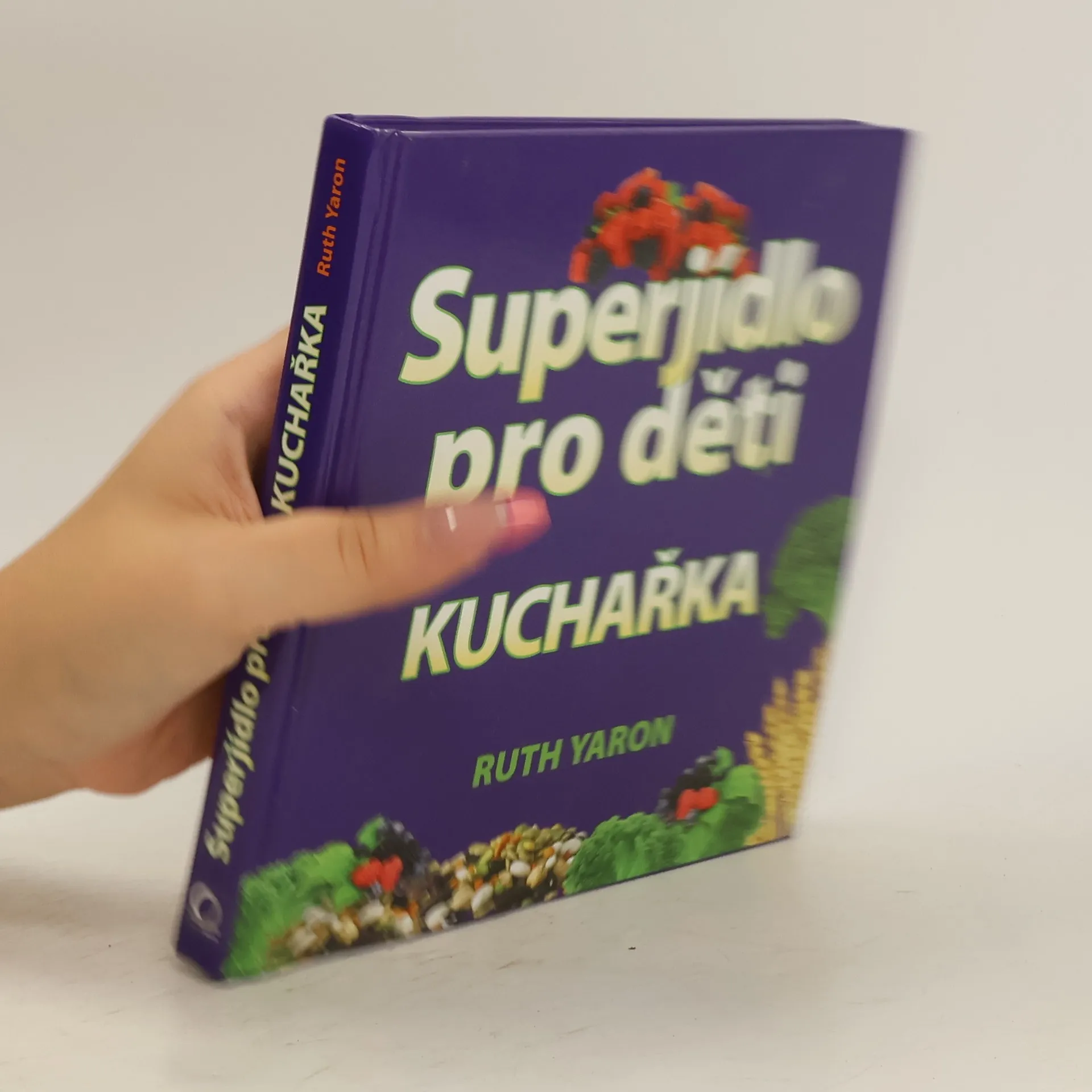 Superjídlo pro děti. Kuchařka | Kniha | pevná | Ruth Yaron | CS