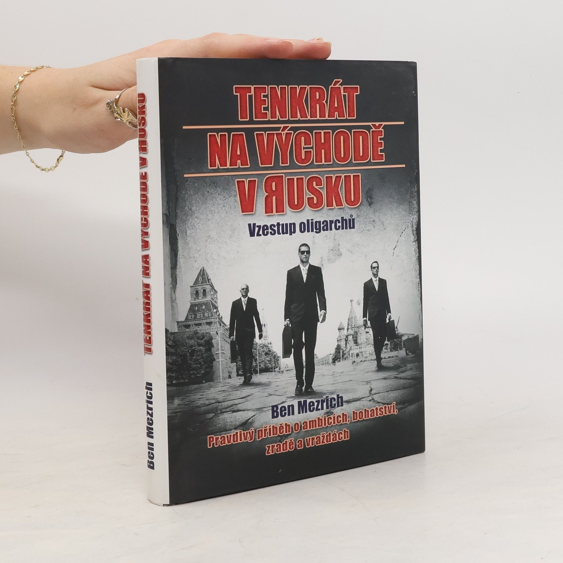 Ben Mezrich Tenkrát na východě v Rusku : vzestup oligarchů