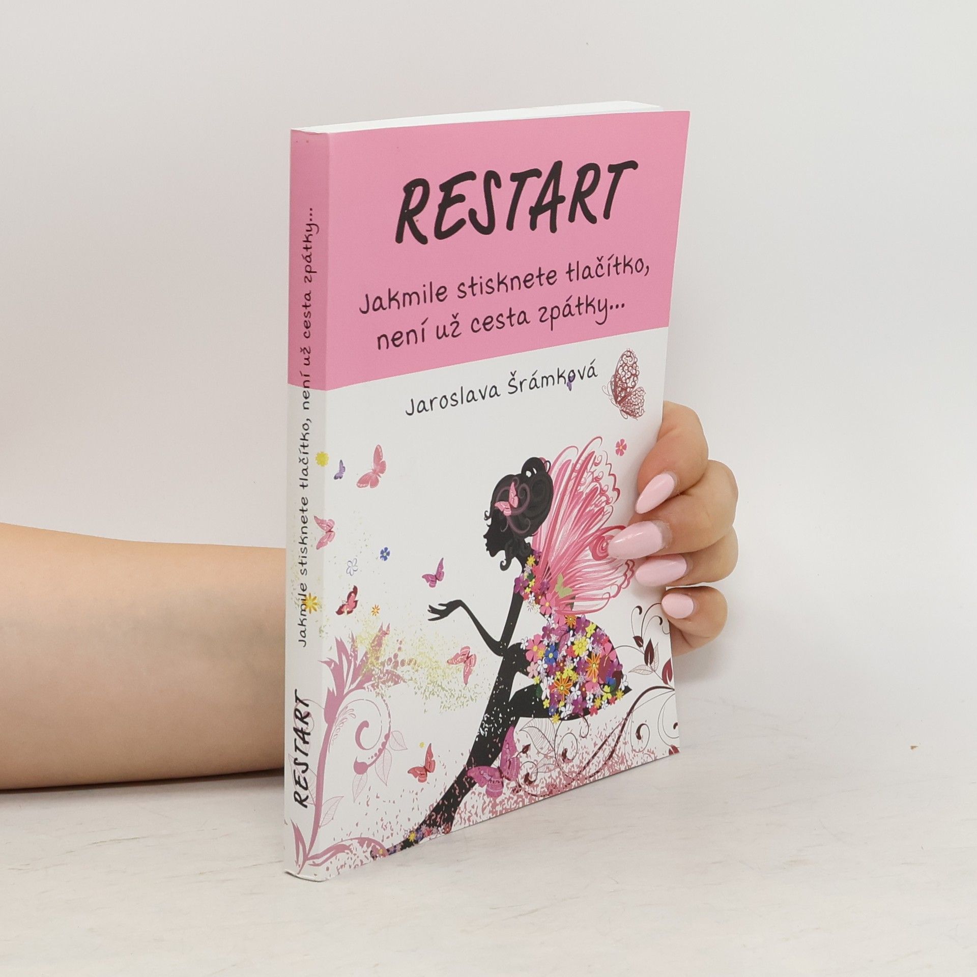 Jaroslava Šrámková Restart. Jakmile stisknete tlačítko, není už cesta zpátky