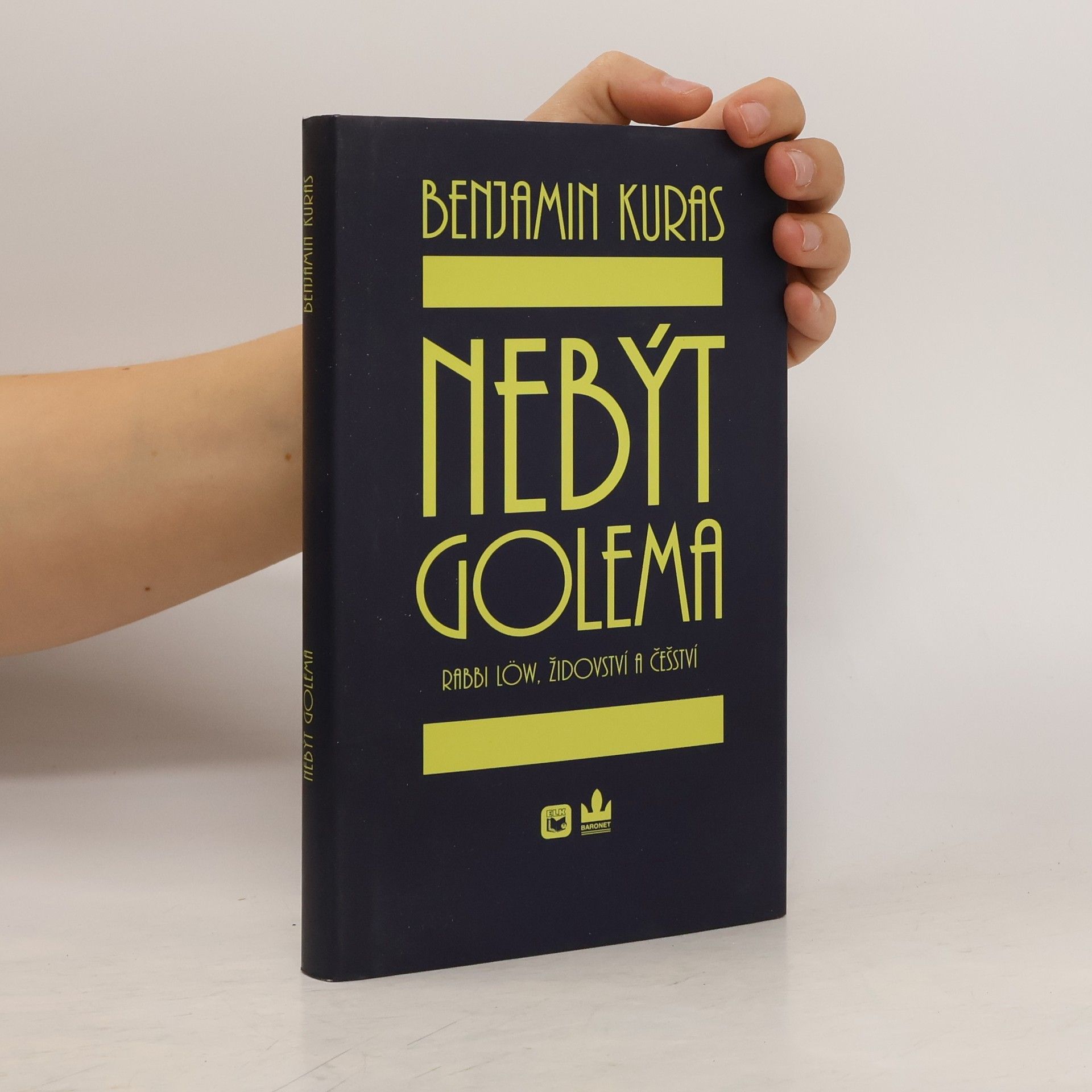 Benjamin Kuras Nebýt Golema : Rabbi Löw, židovství a češství