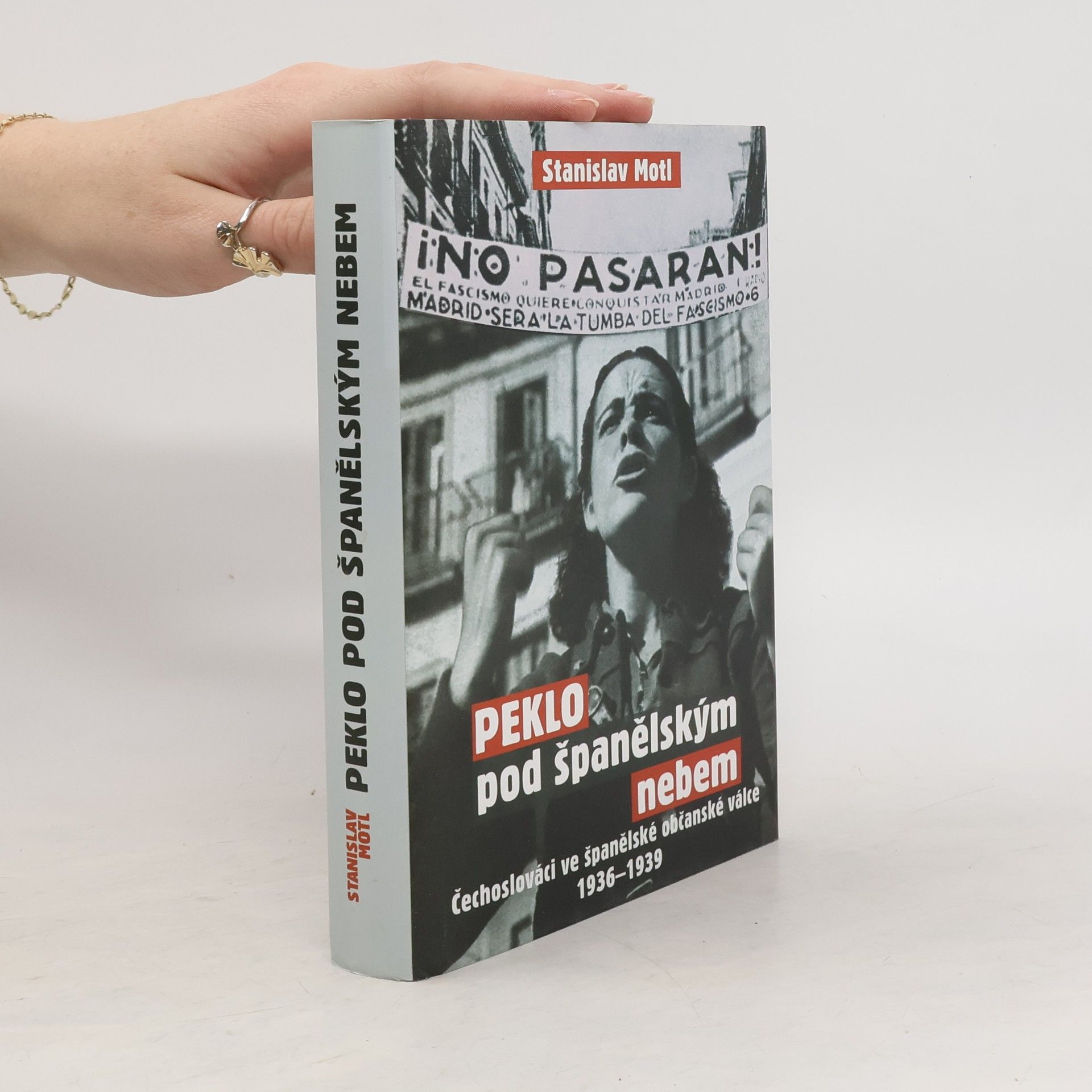 Stanislav Motl Peklo pod španělským nebem : Čechoslováci ve španělské občanské válce 1936-1939