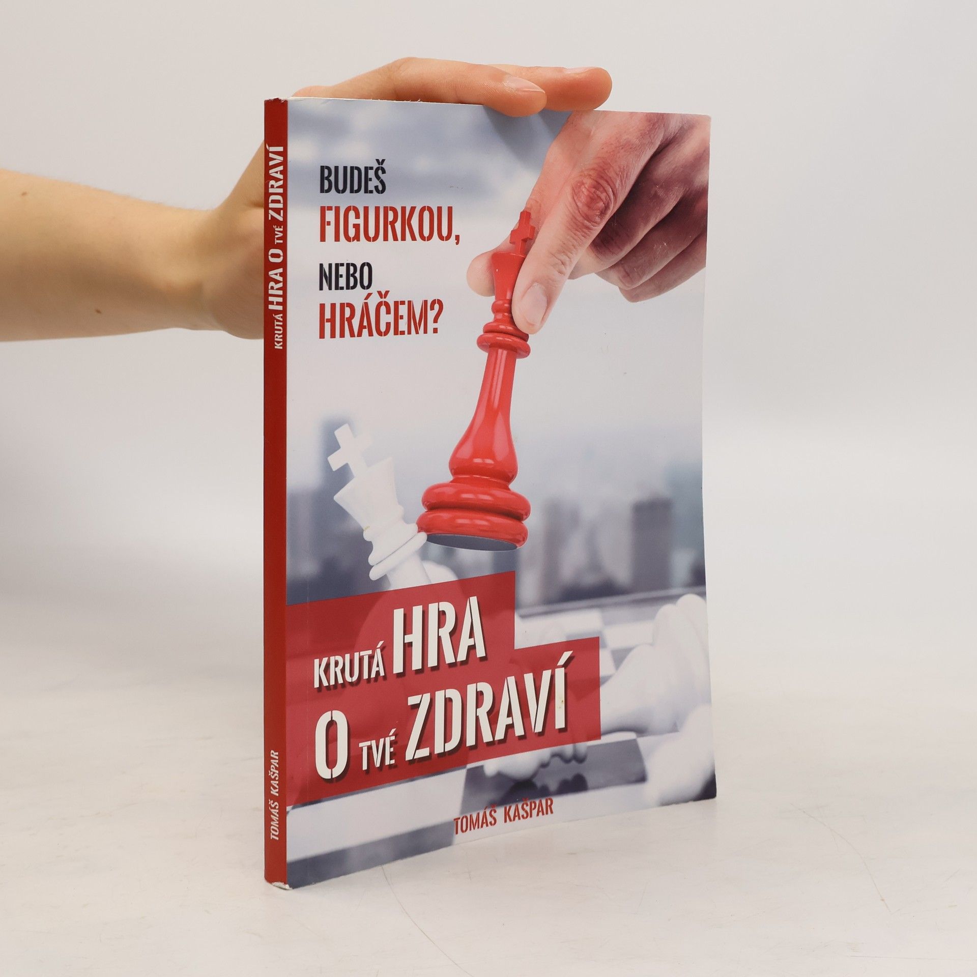Tomáš Kašpar Krutá hra o tvé zdraví. Budeš figurkou, nebo hráčem?