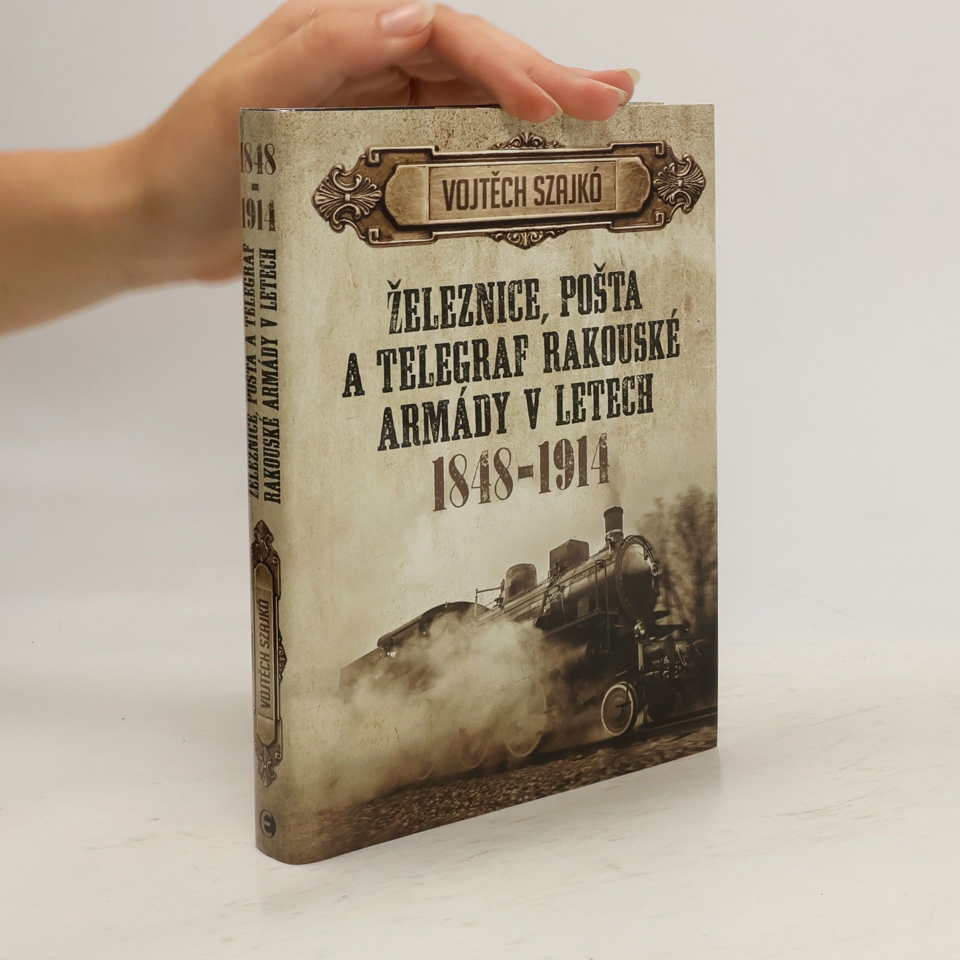Vojtěch Szajkó Železnice, pošta a telegraf rakouské armády v letech 1848-1914