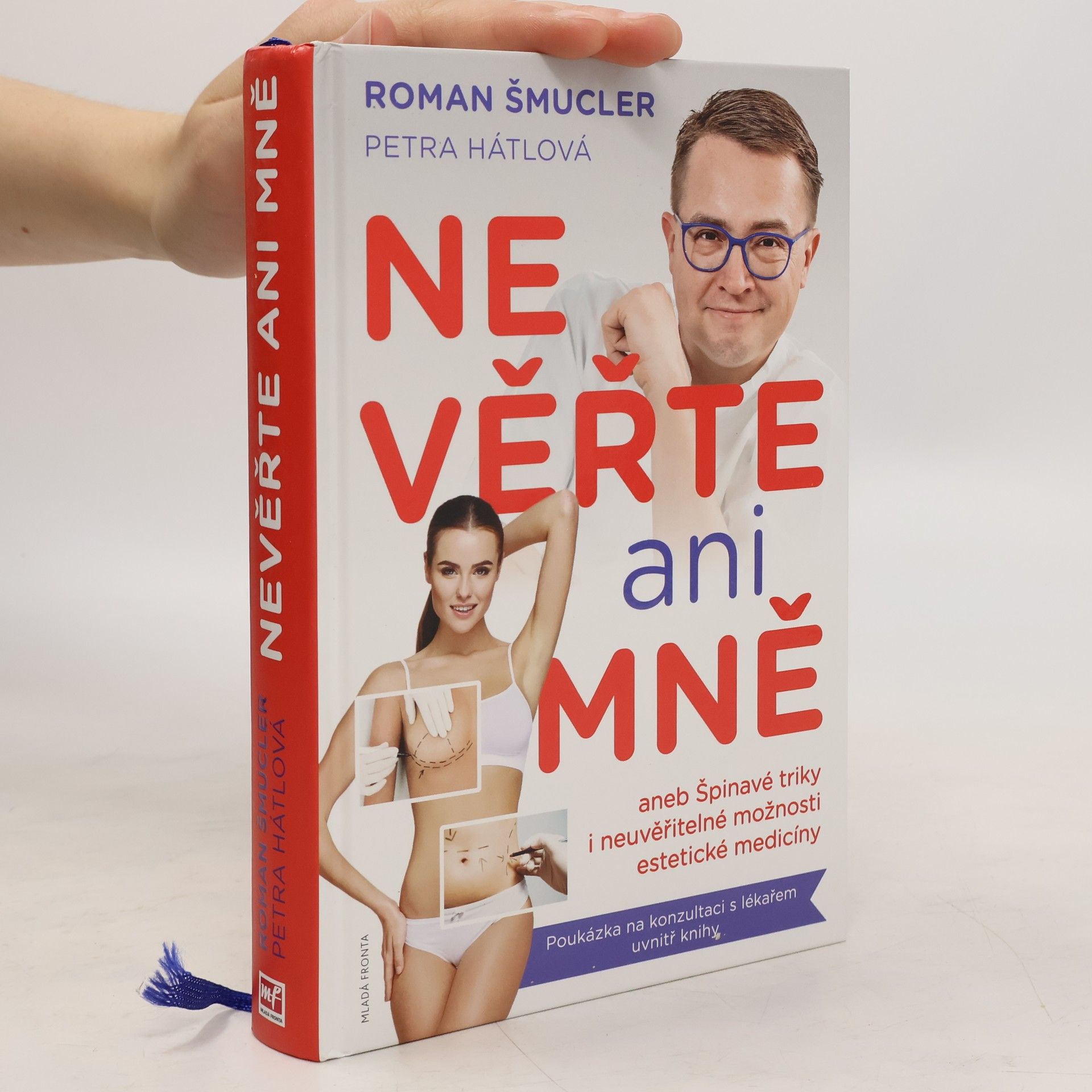 Roman Šmucler Nevěřte ani mně!, aneb, Špinavé triky i neuvěřitelné možnosti estetické medicíny