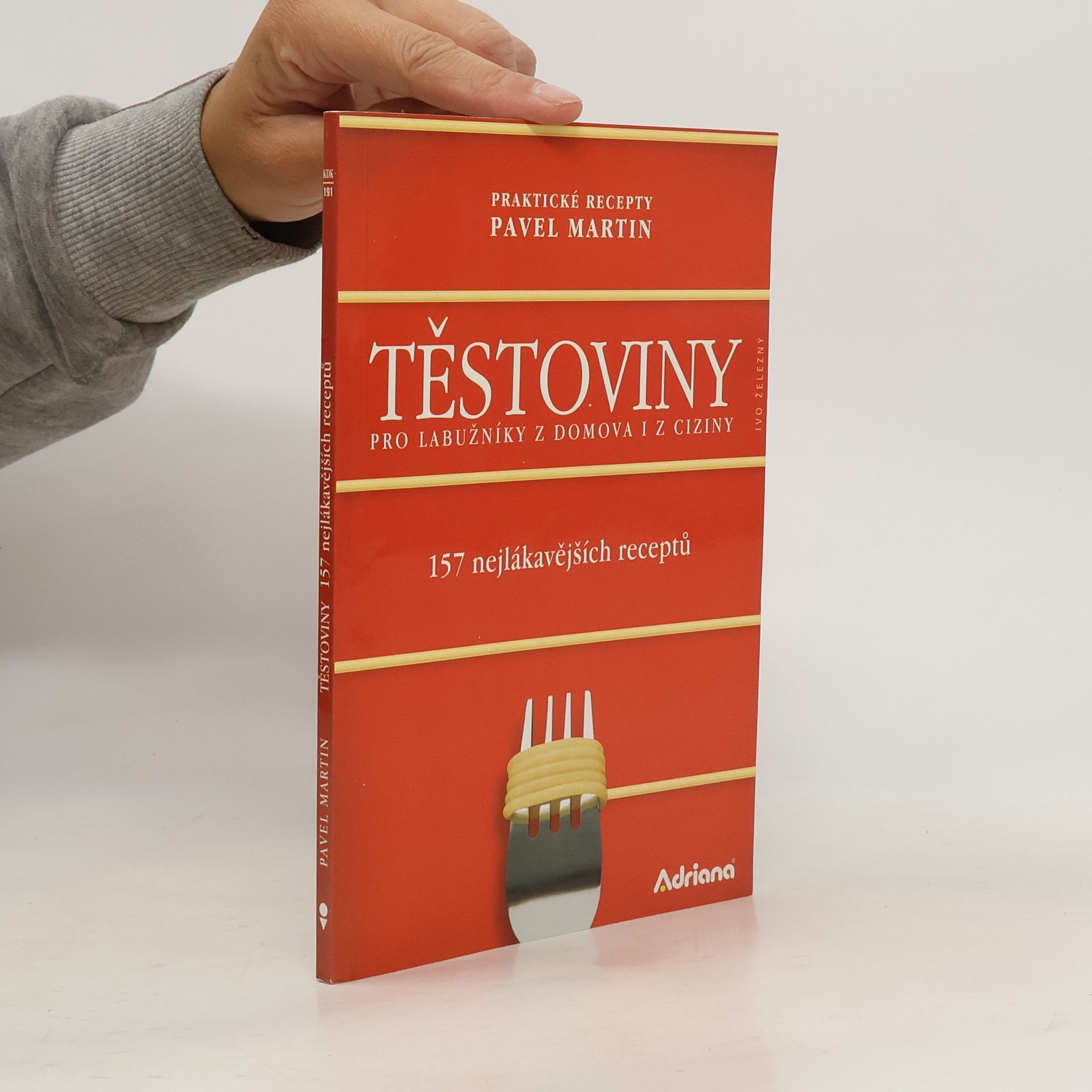 Martin Gabriel Pavel Těstoviny pro labužníky z domova i z ciziny : 157 nejlákavějších receptů