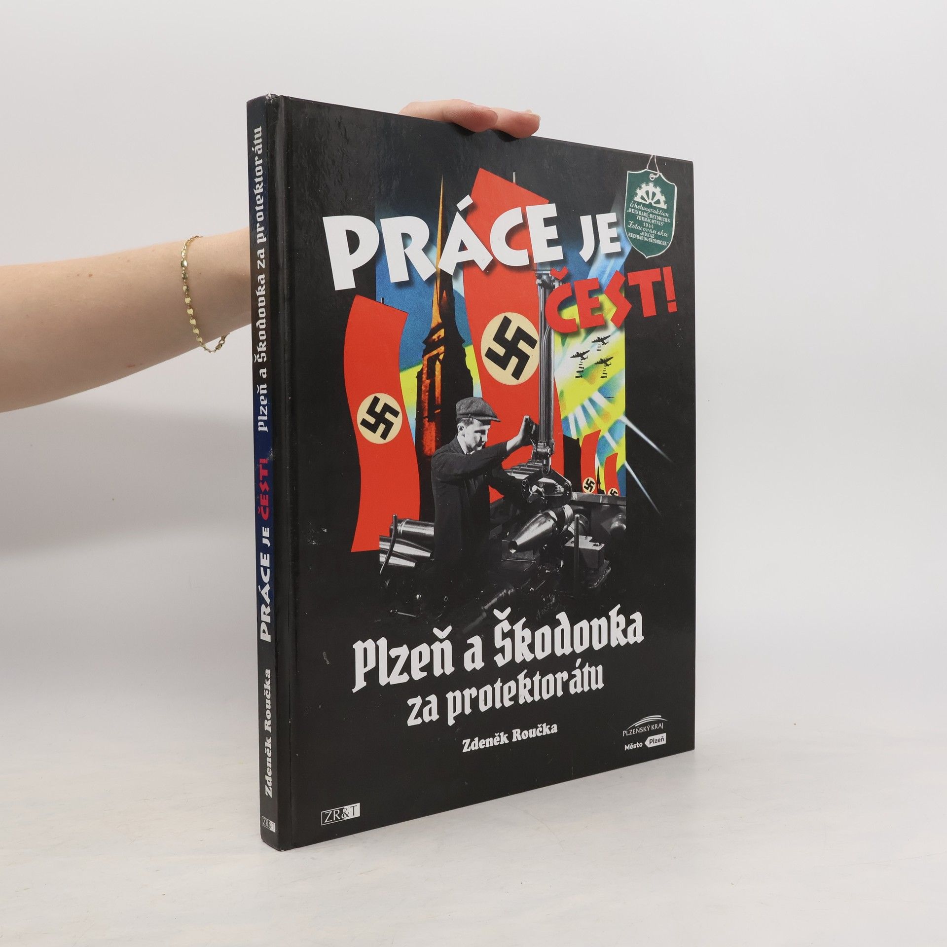 Zdeněk Roučka Práce je čest!: Plzeň a Škodovka za protektorátu