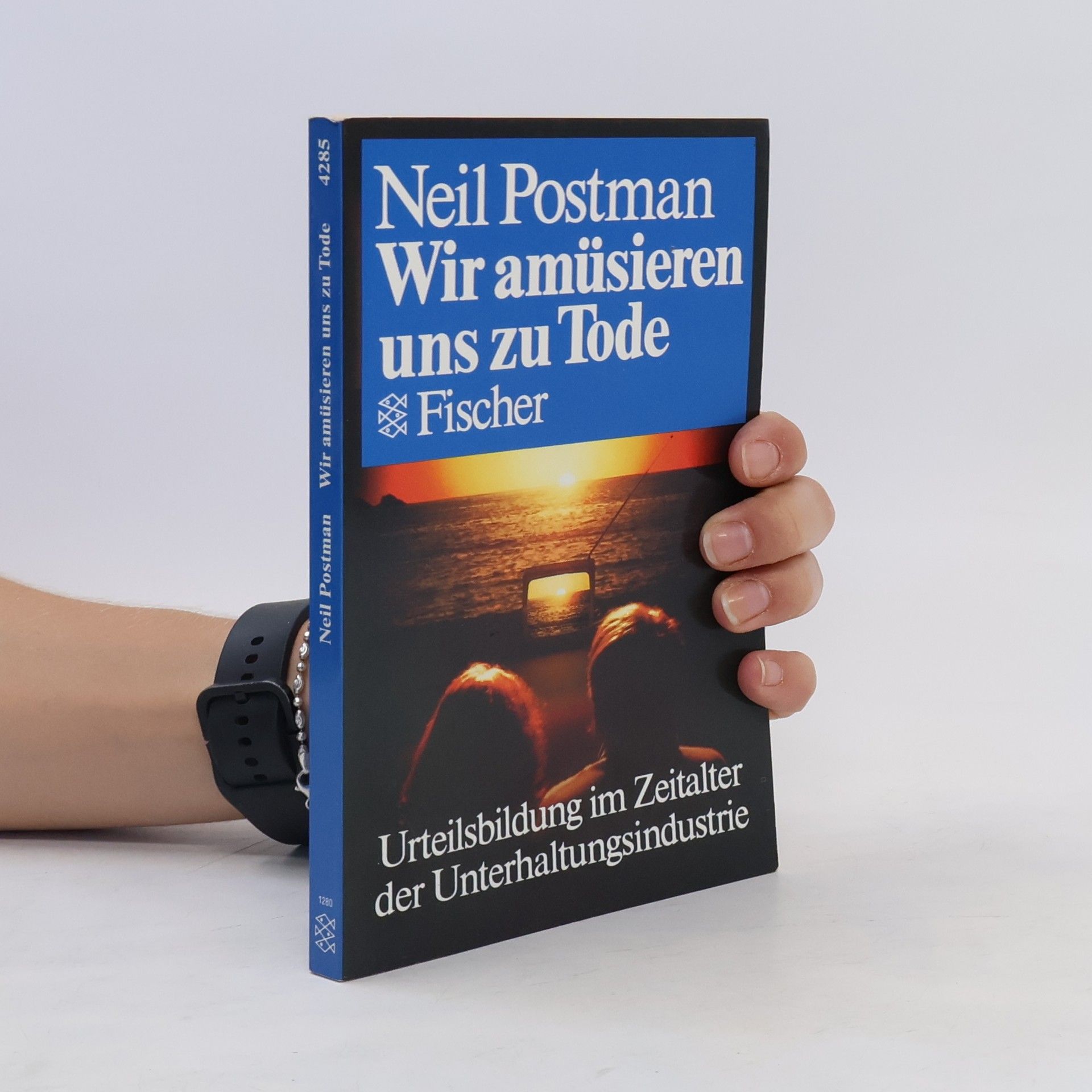 Neil Postman Wir amüsieren uns zu Tode