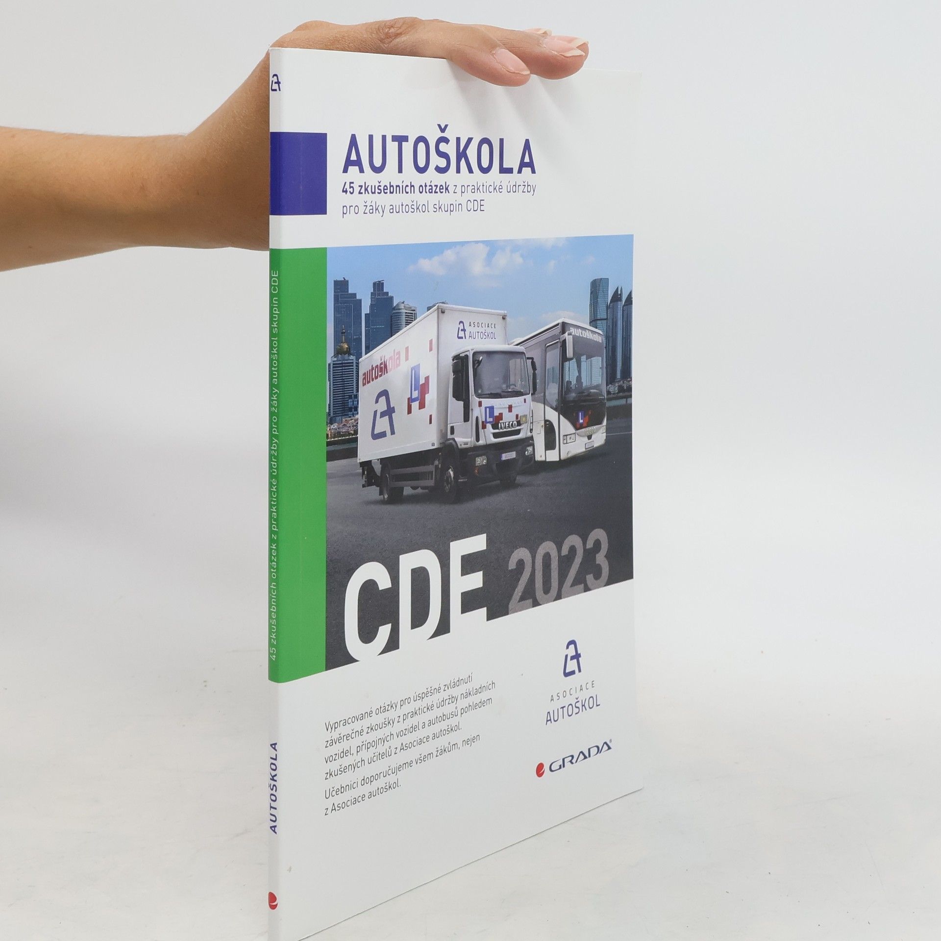 Asociace autoškol ČR 45 zkušebních otázek z praktické údržby pro žáky autoškol skupin CDE