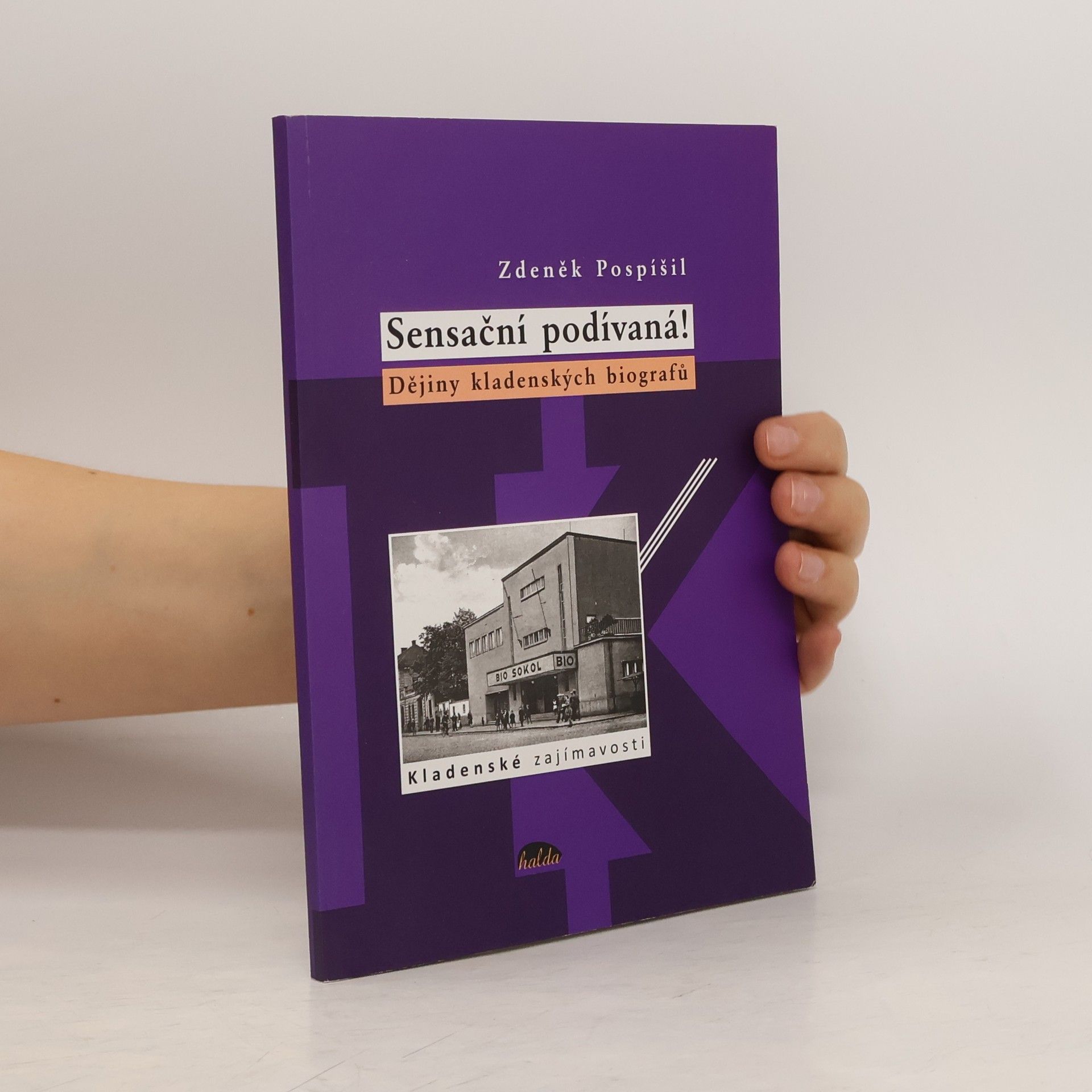 Zdeněk Pospíšil Sensační podívaná! Dějiny kladenských biografů