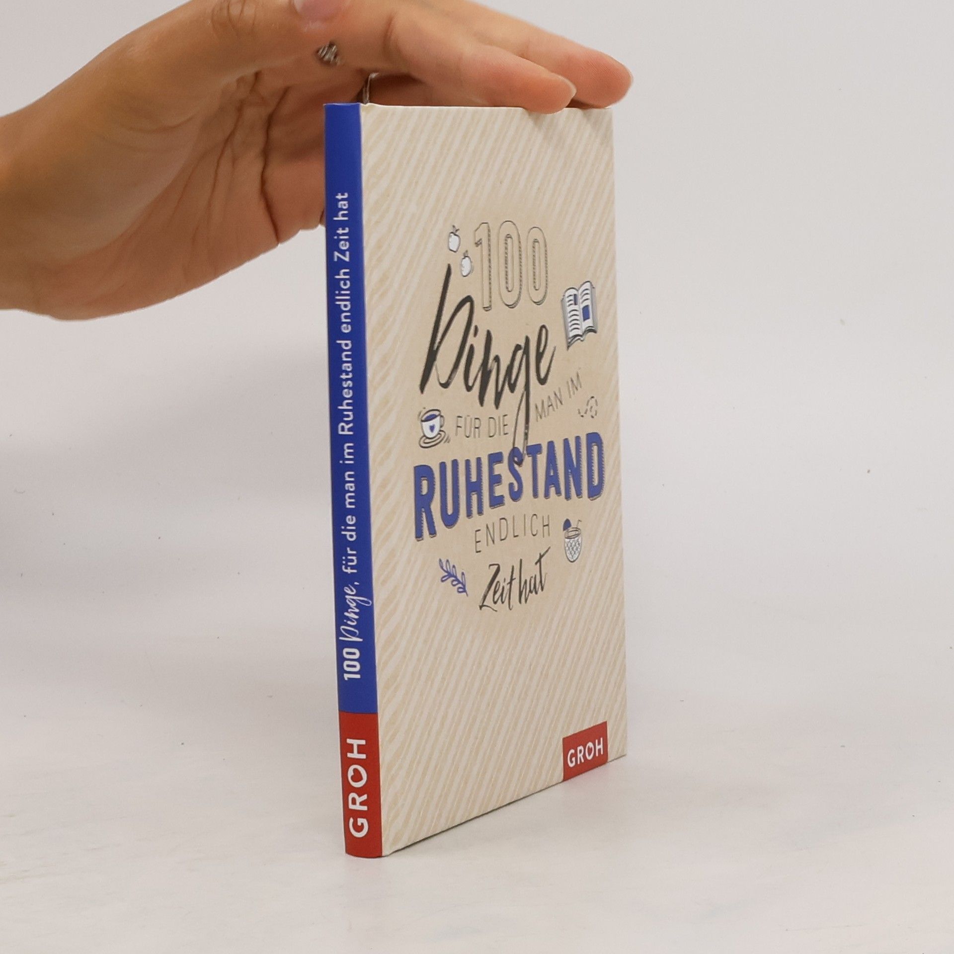 Collectif d'auteurs 100 Dinge, für die man im Ruhestand endlich Zeit hat