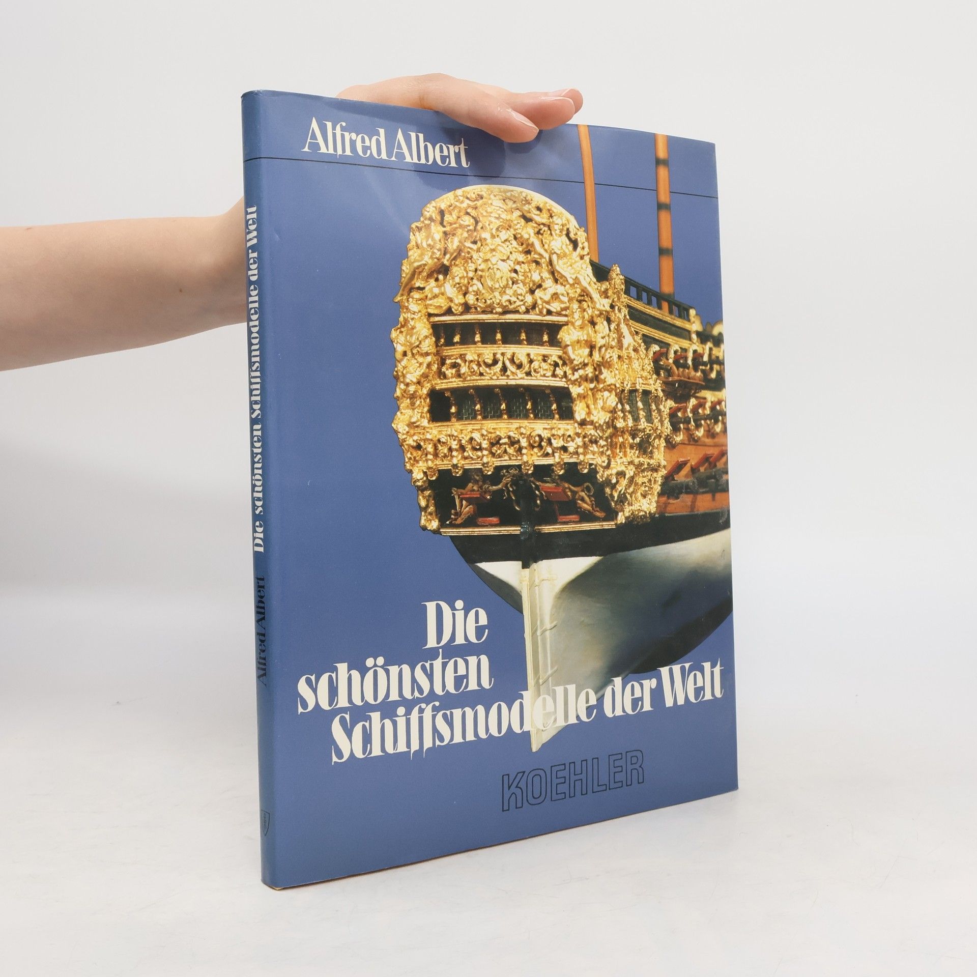 Alfred Albert Die schönsten Schiffsmodelle der Welt