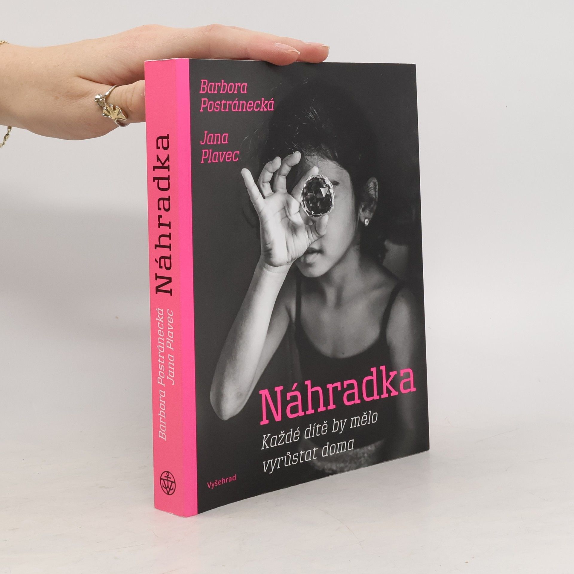 Barbora Postránecká Náhradka : každé dítě by mělo vyrůstat doma
