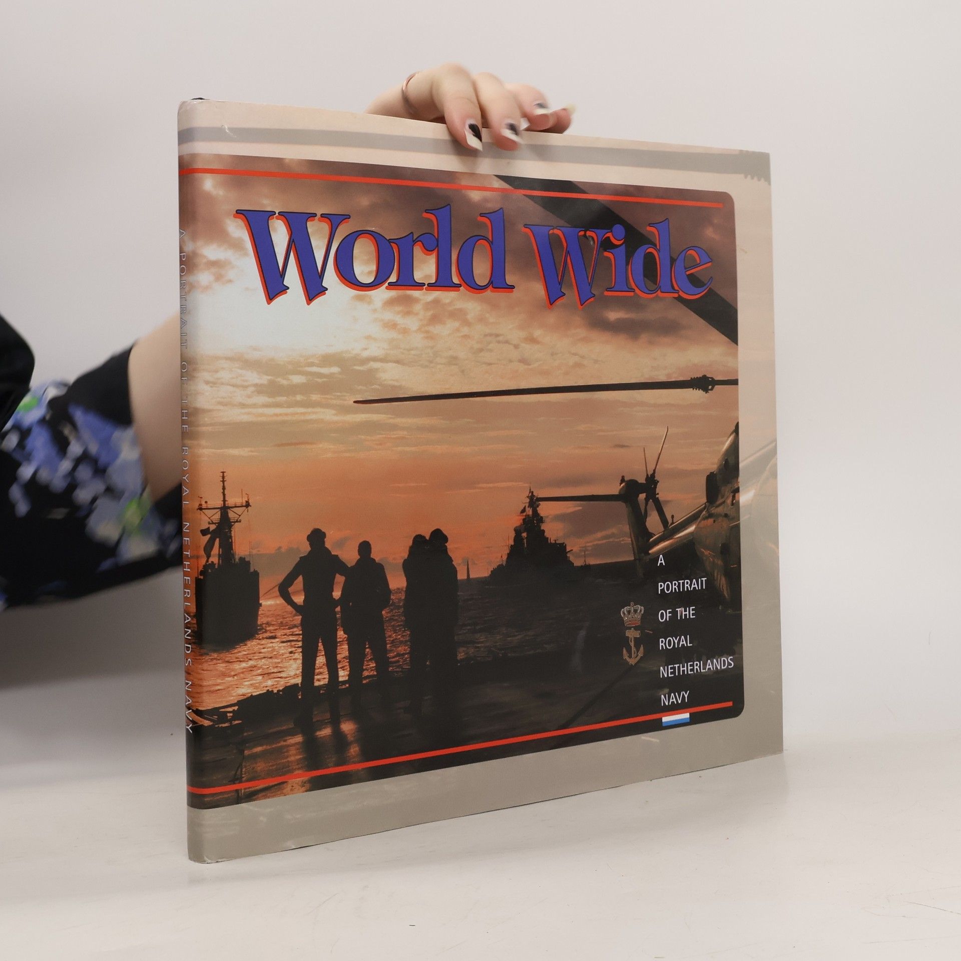 Autorenkollektiv World Wide. A Portrait of the Royal Netherlands Navy