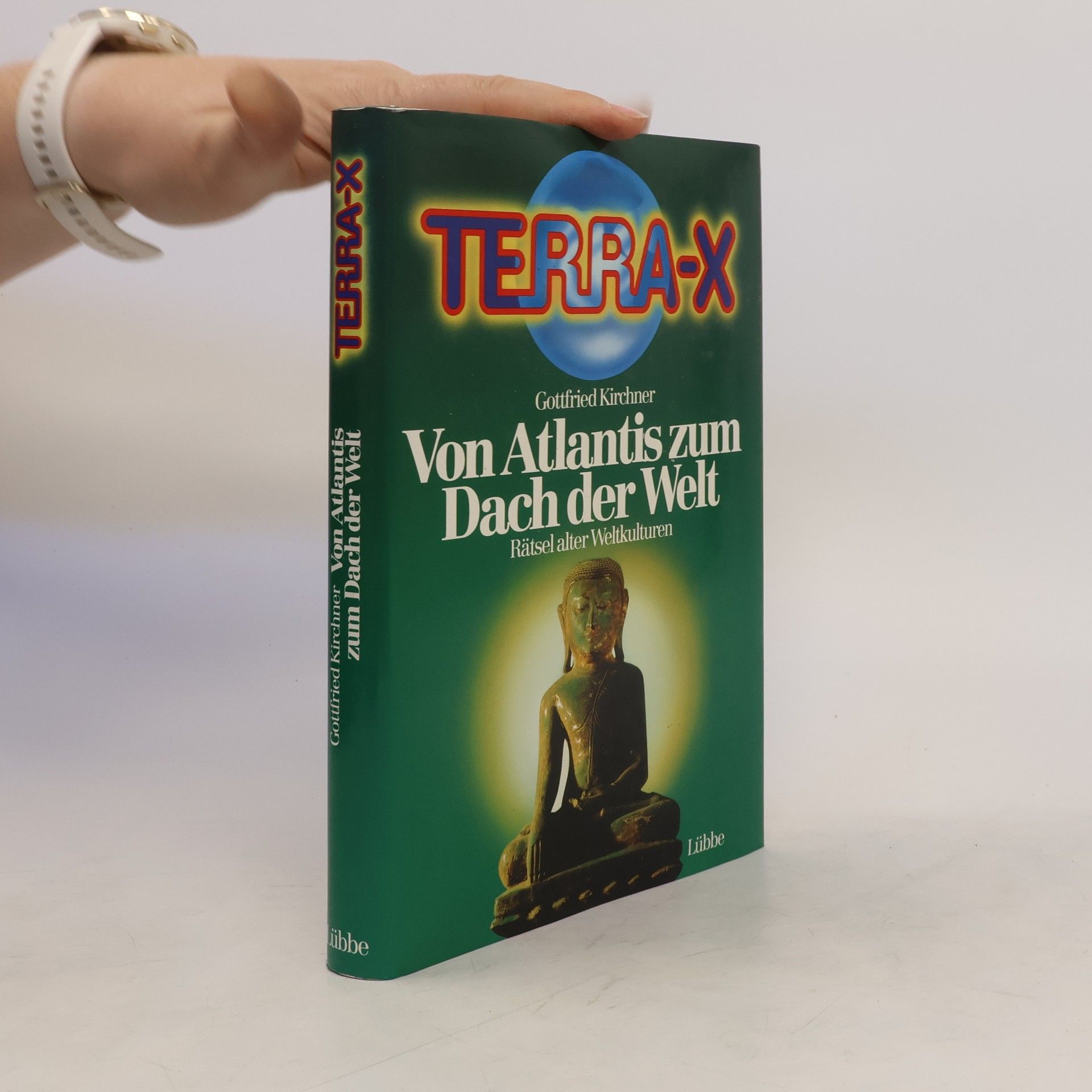Gottfried Kirchner Terra-X. Von Atlantis zum Dach der Welt. Rätsel alter Weltkulturen
